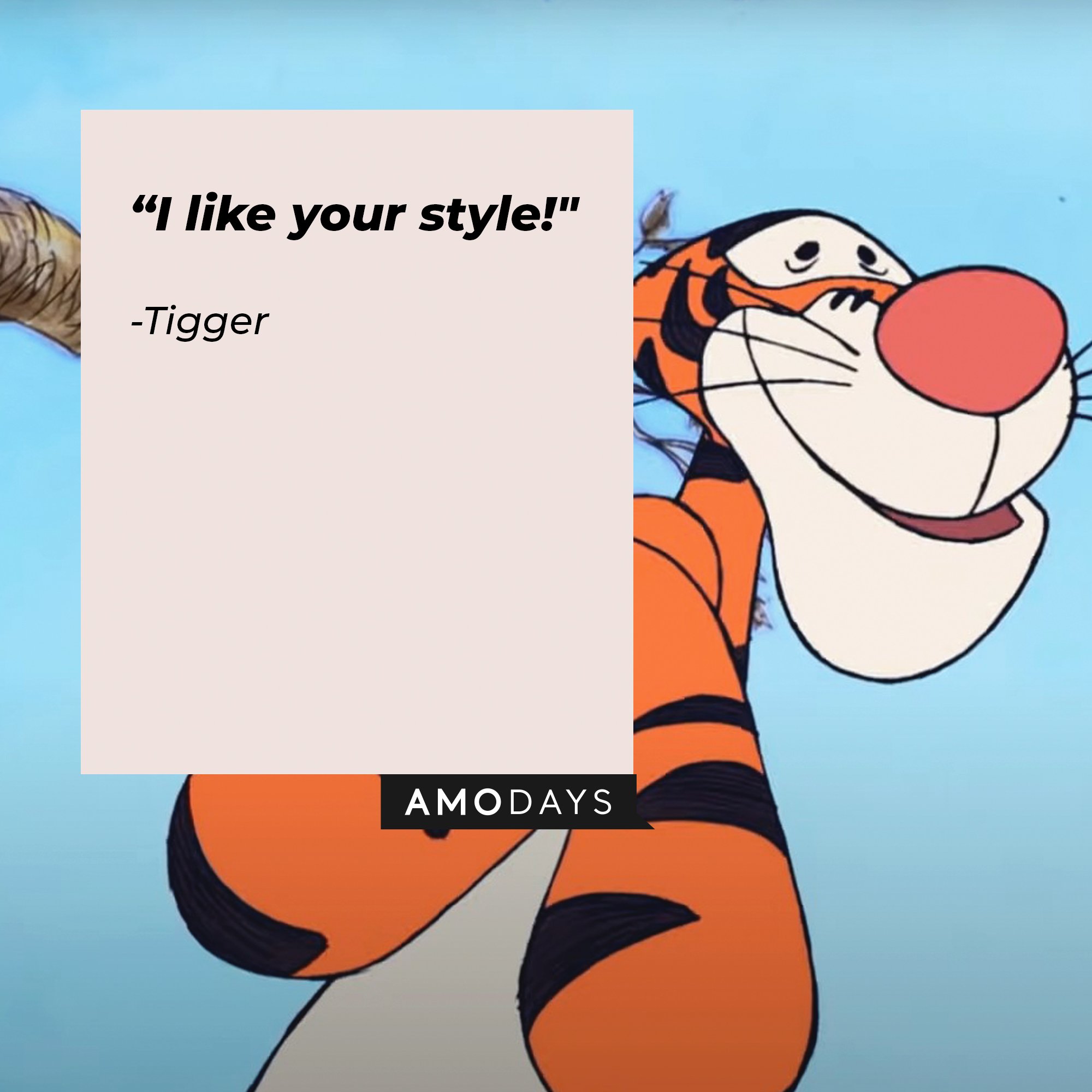 Tigger's quote: "I like your style!" | Image: AmoDays