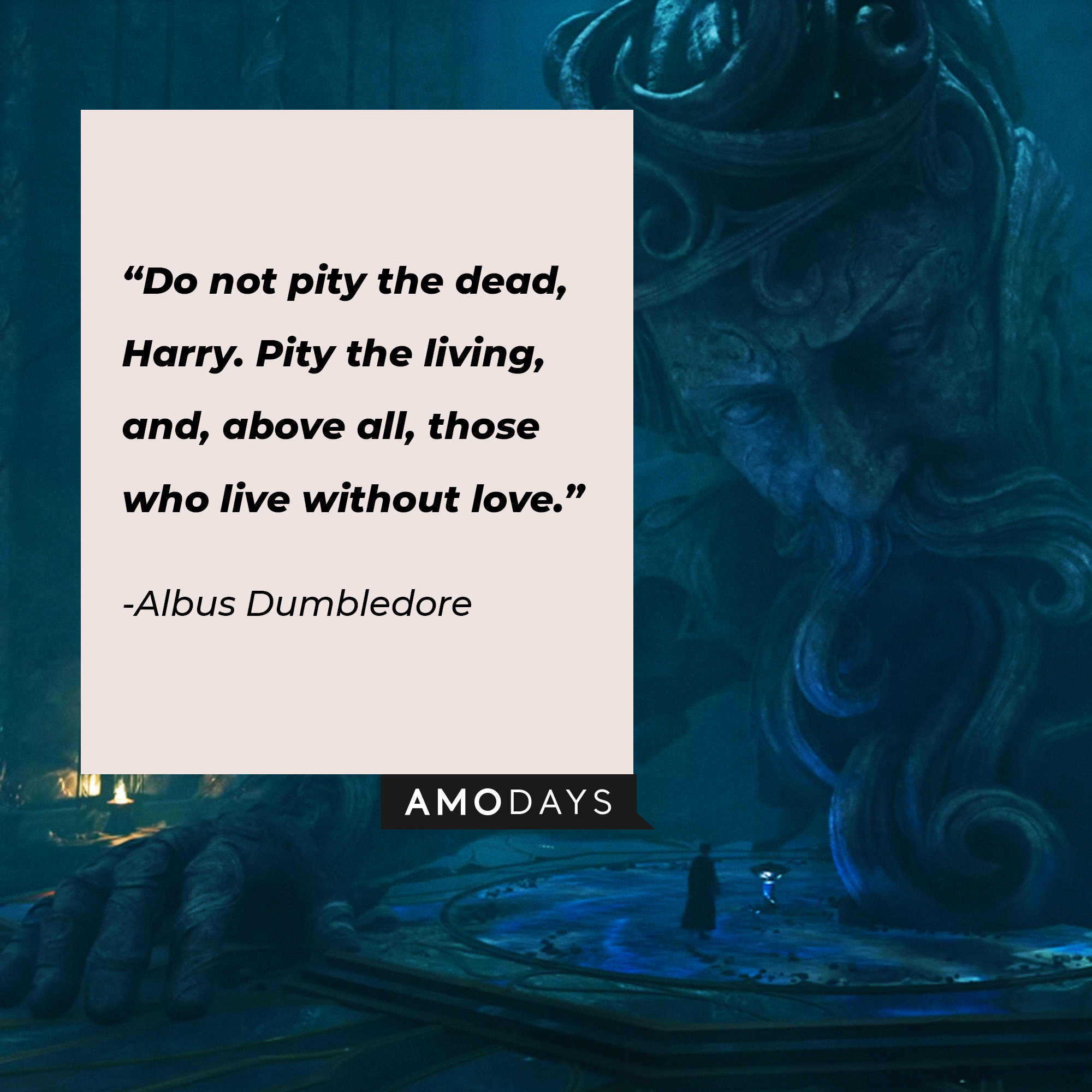 Albus Dumbledore's quote: "Do not pity the dead, Harry. Pity the living, and, above all, those who live without love." | Source: Youtube.com/HogwartsLegacy