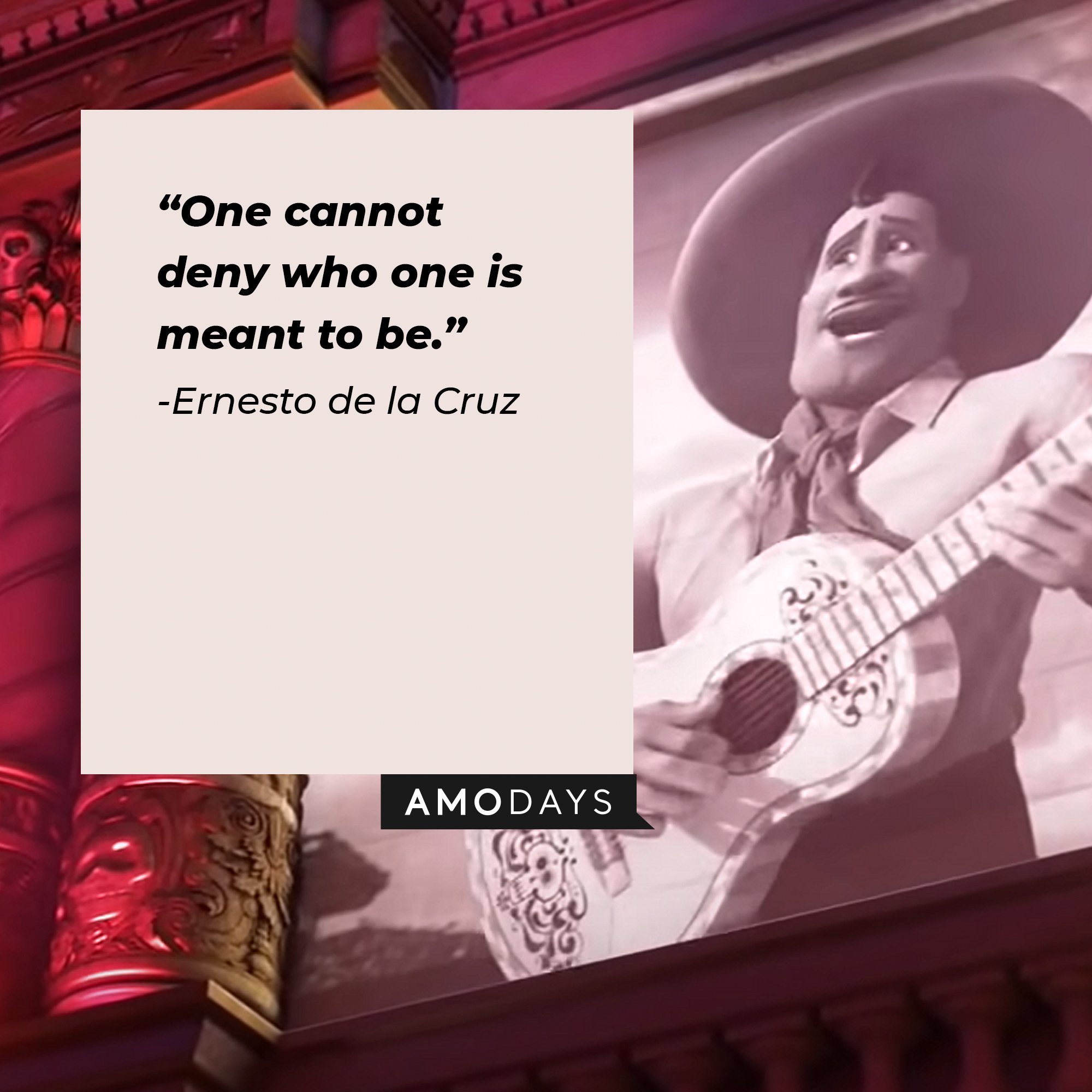 Ernesto de la Cruz's quote: “One cannot deny who one is meant to be.” | Image: AmoDays