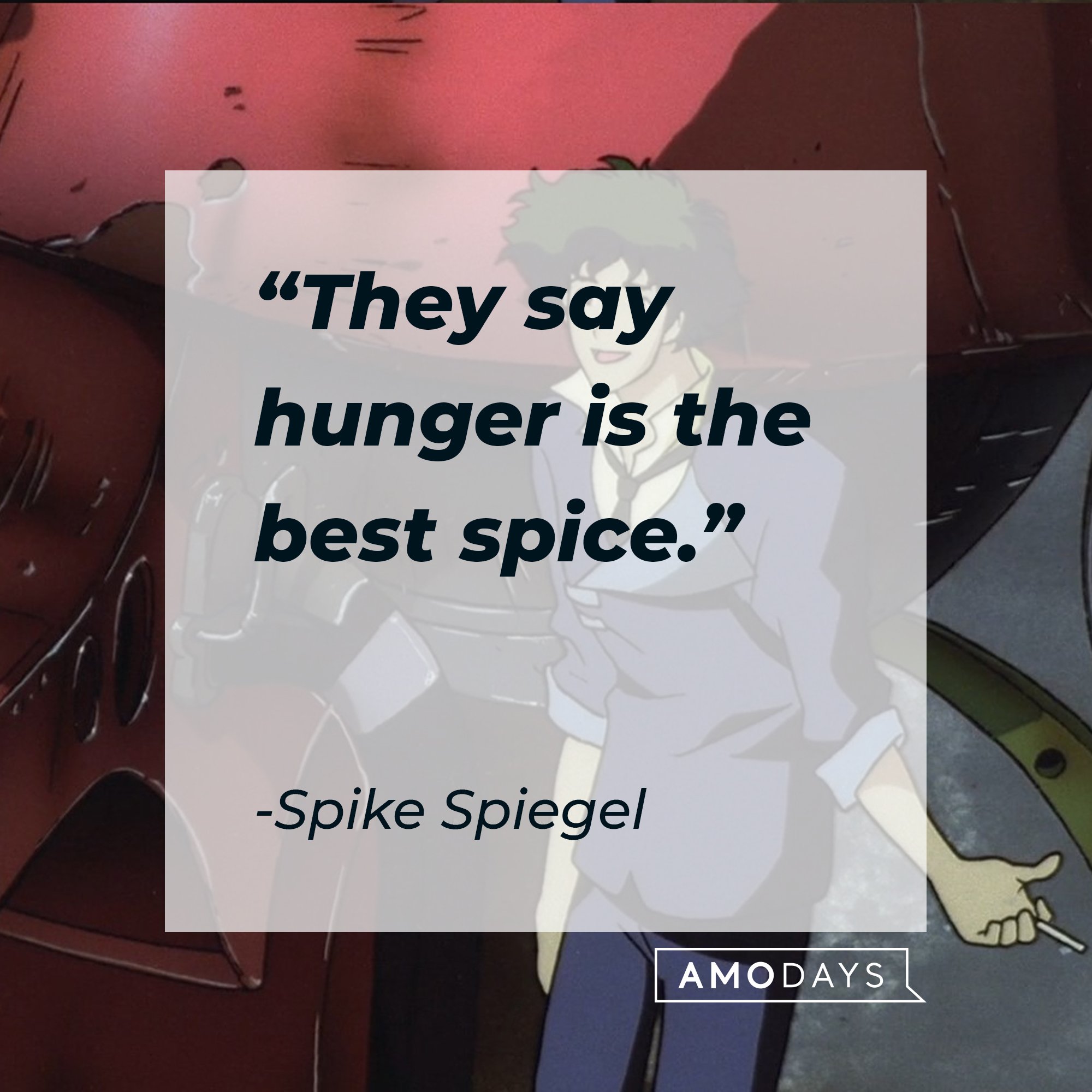 Spike Spiegel's quote: "They say hunger is the best spice." | Image: AmoDays 