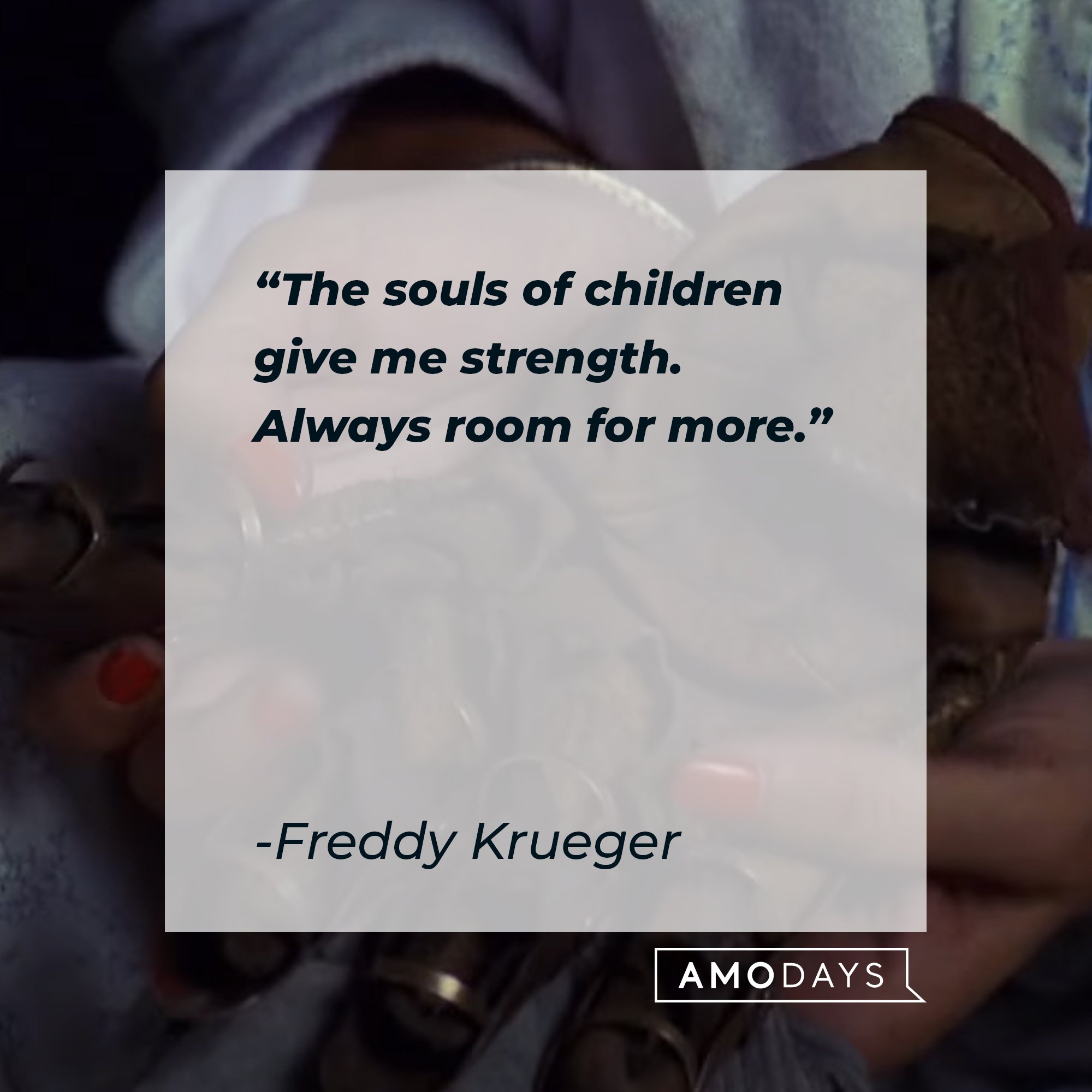 Freddy Krueger’s quote: "The souls of children give me strength. Always room for more." | Image: AmoDays