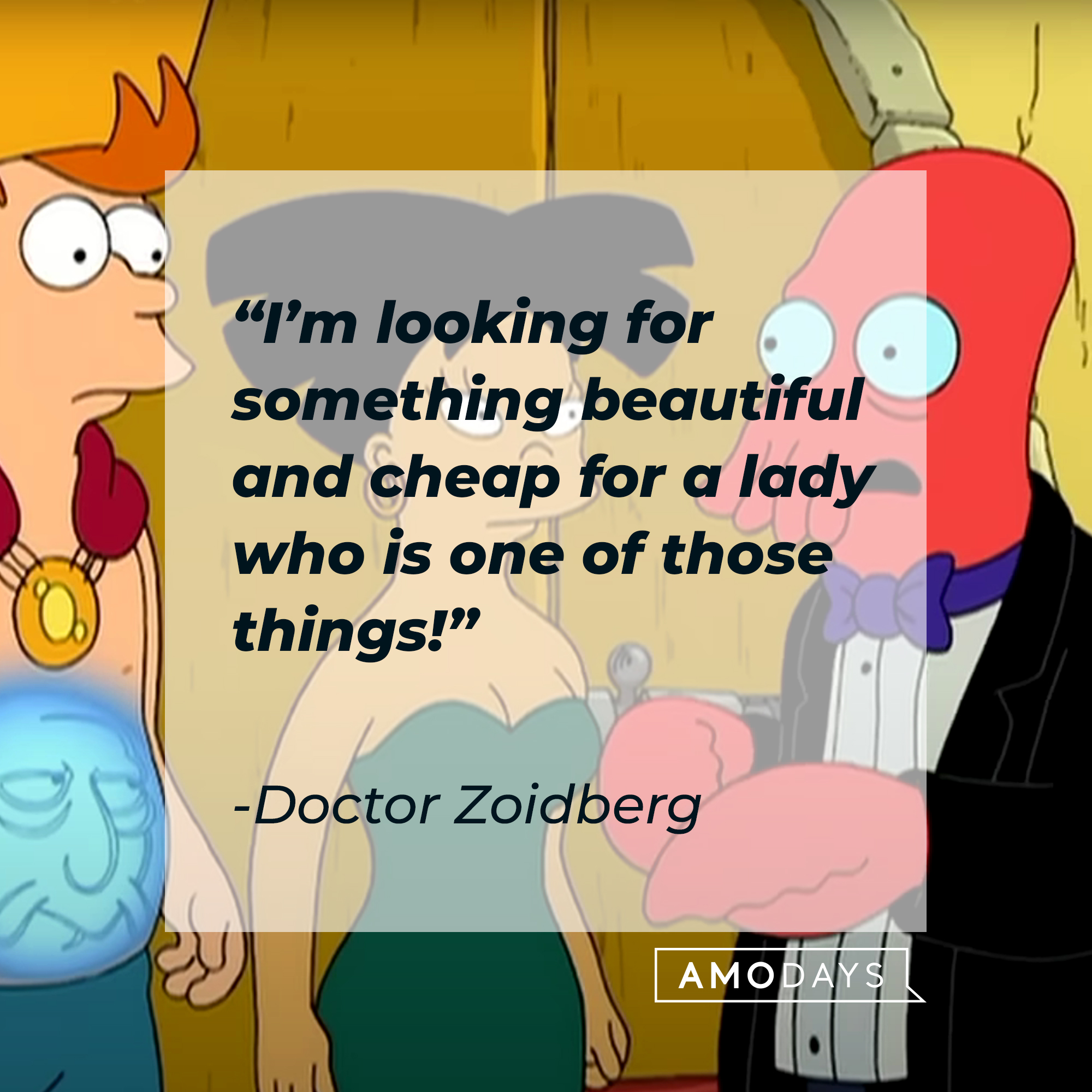 Doctor Zoidberg, with two other characters and his quote: "“I’m looking for something beautiful and cheap for a lady who is one of those things!” | Source:  facebook.com/Futurama