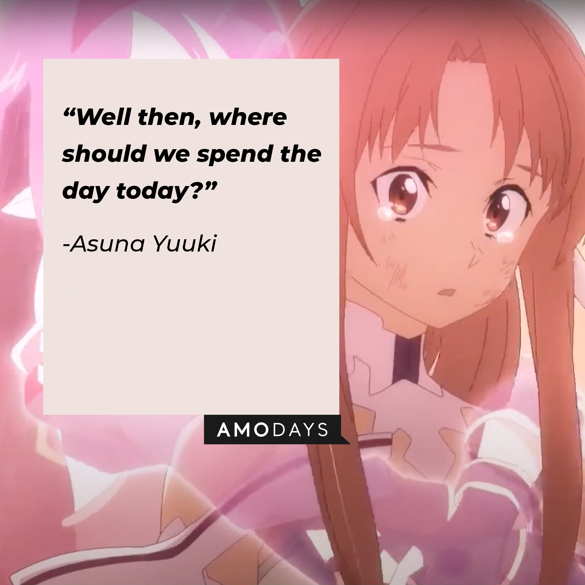 A picture of Asuna Yuuki with her quote: “Well then, where should we spend the day today?” | Source: facebook.com/SwordArtOnlineUSA