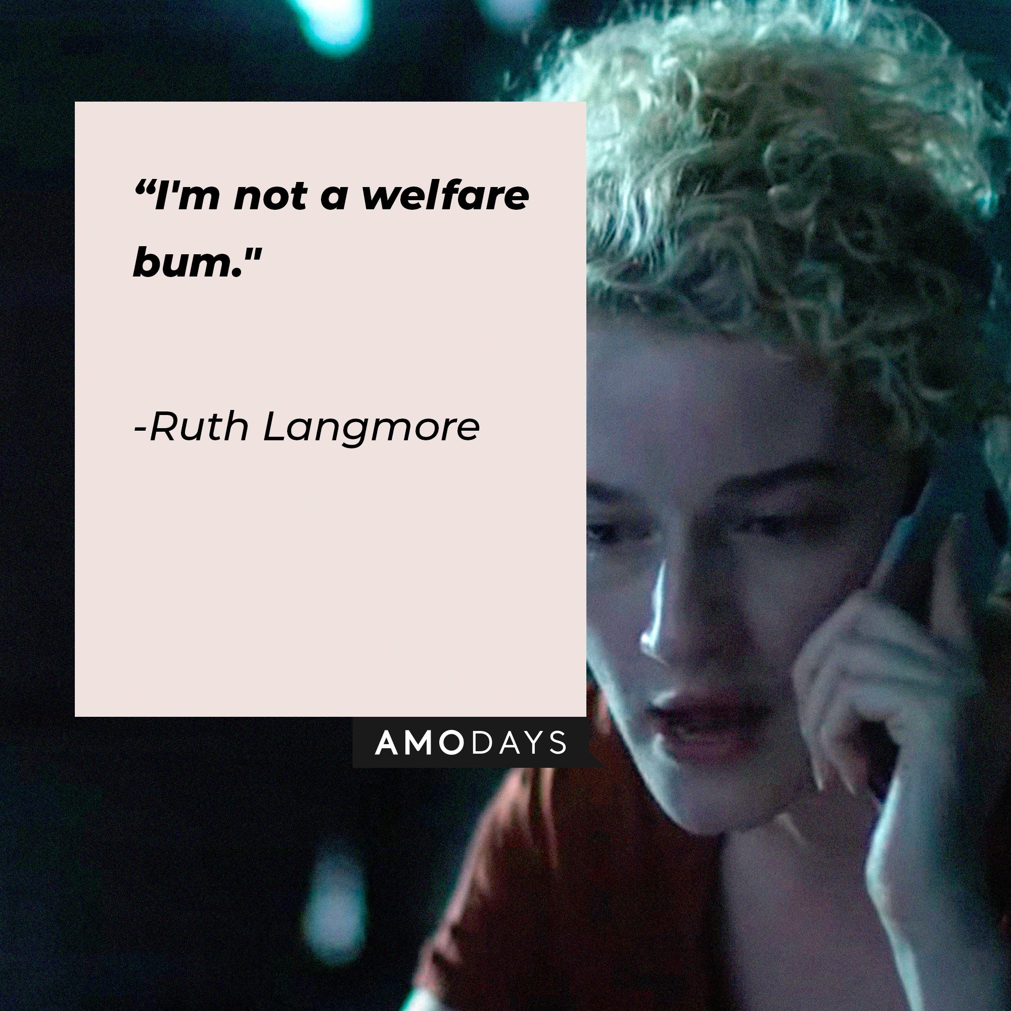 Ruth Langmore’s quote: “I'm not a welfare bum."  | Image: AmoDays