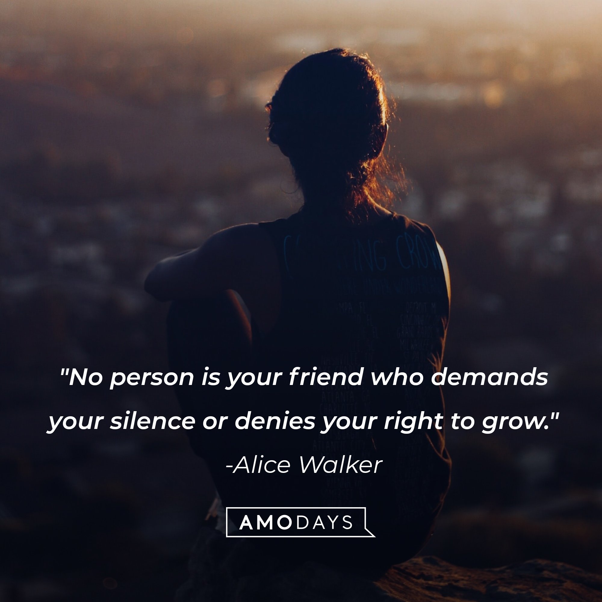 Alice Walker’s quote: "No person is your friend who demands your silence or denies your right to grow." | Image: AmoDays 
