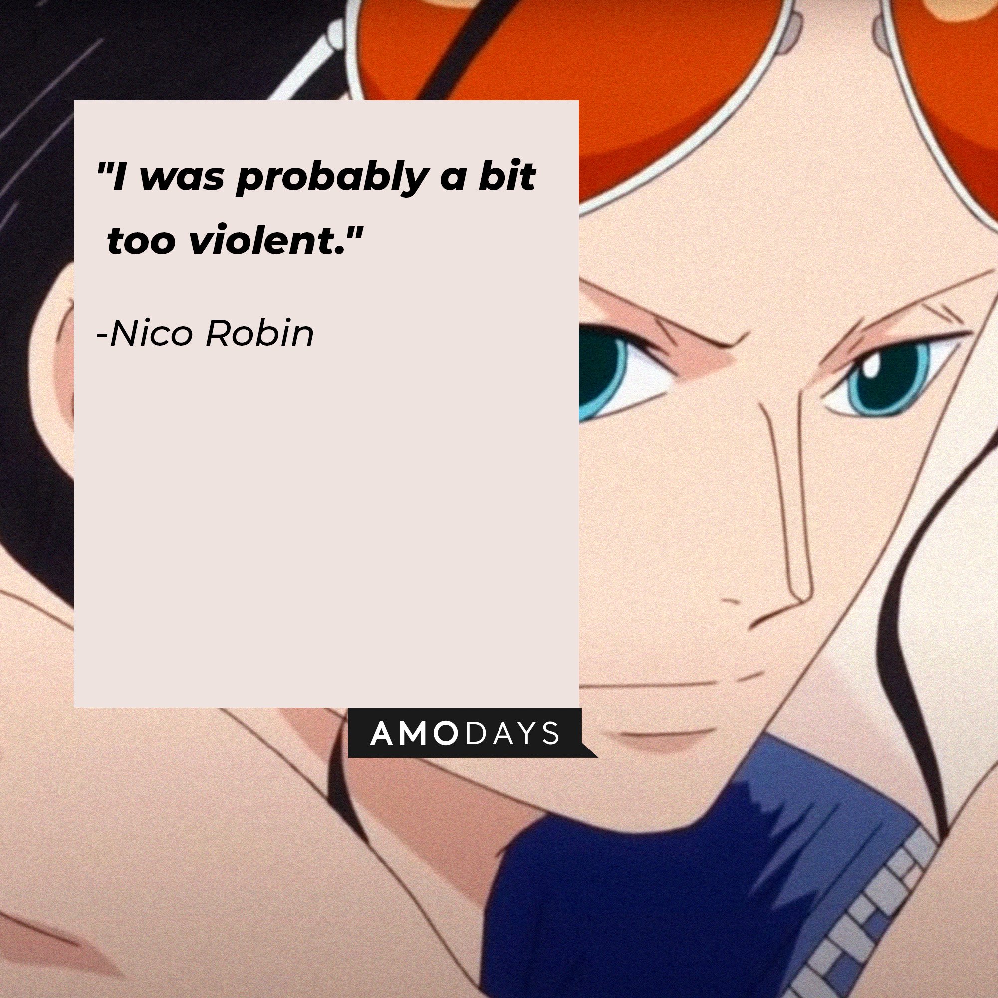 Nico Robin's quote: "I was probably a bit too violent." | Image: AmoDays
