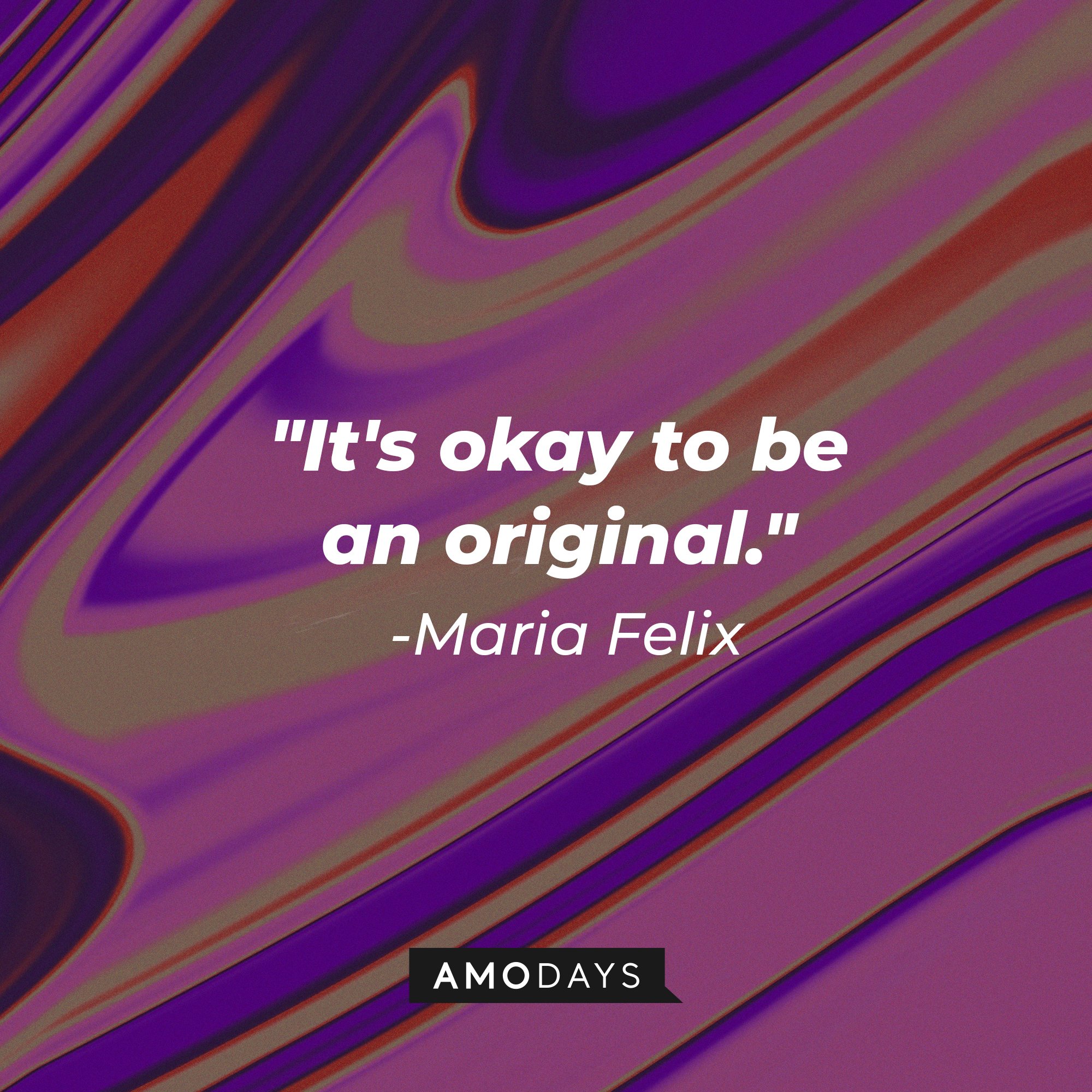 Maria Felix's quote: "It's okay to be an original." | Image: AmoDays