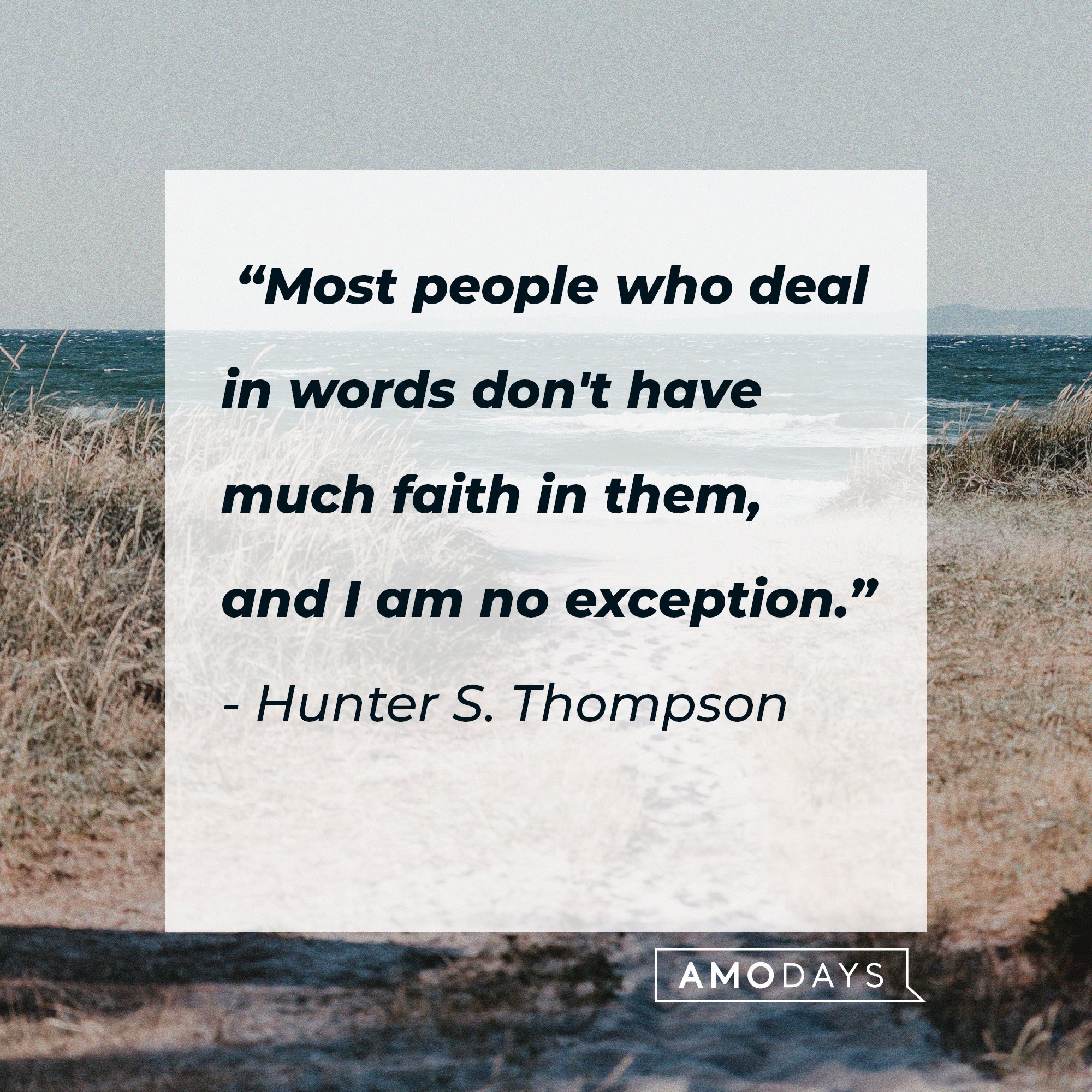 Hunter S. Thompson’s quote: “Most people who deal in words don't have much faith in them, and I am no exception.” | Image: AmoDays