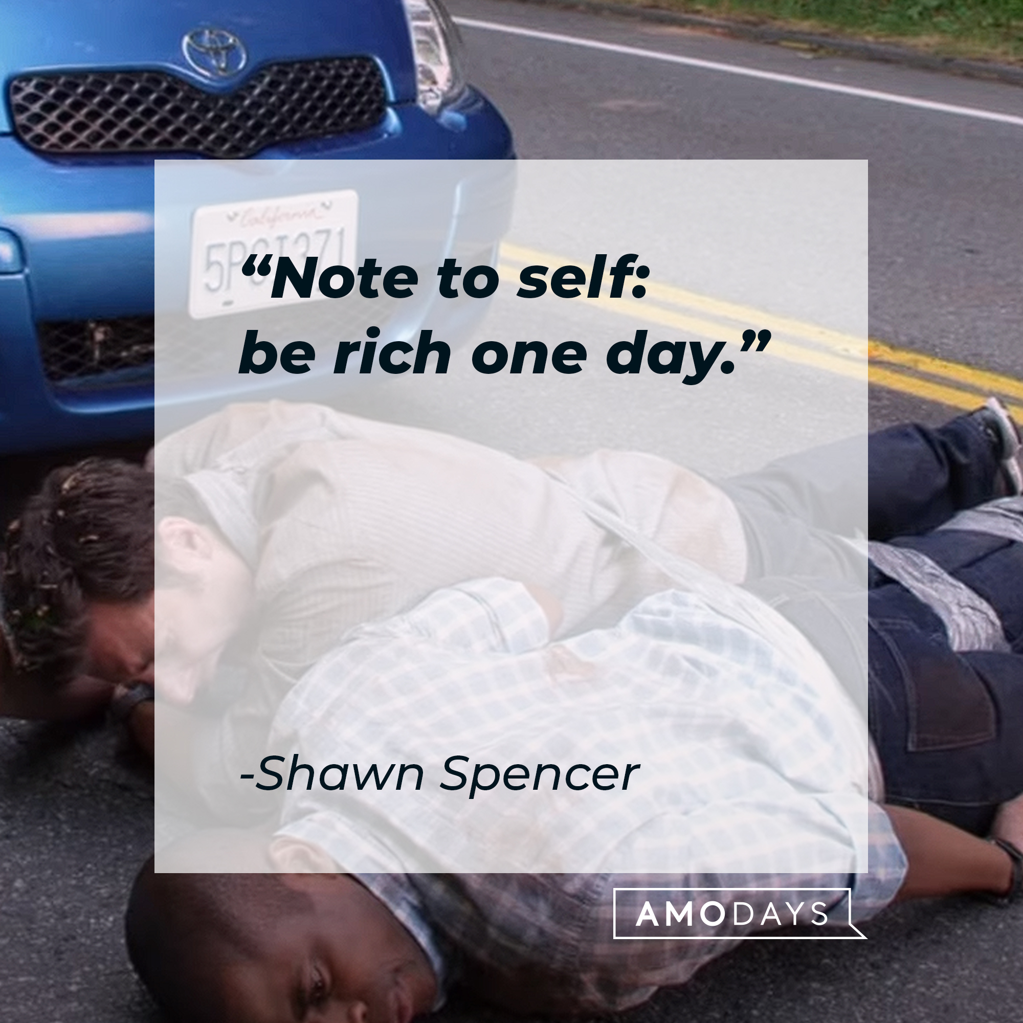 Shawn Spencer's quote: "Note to self: be rich one day." | Source: youtube.com/Psych
