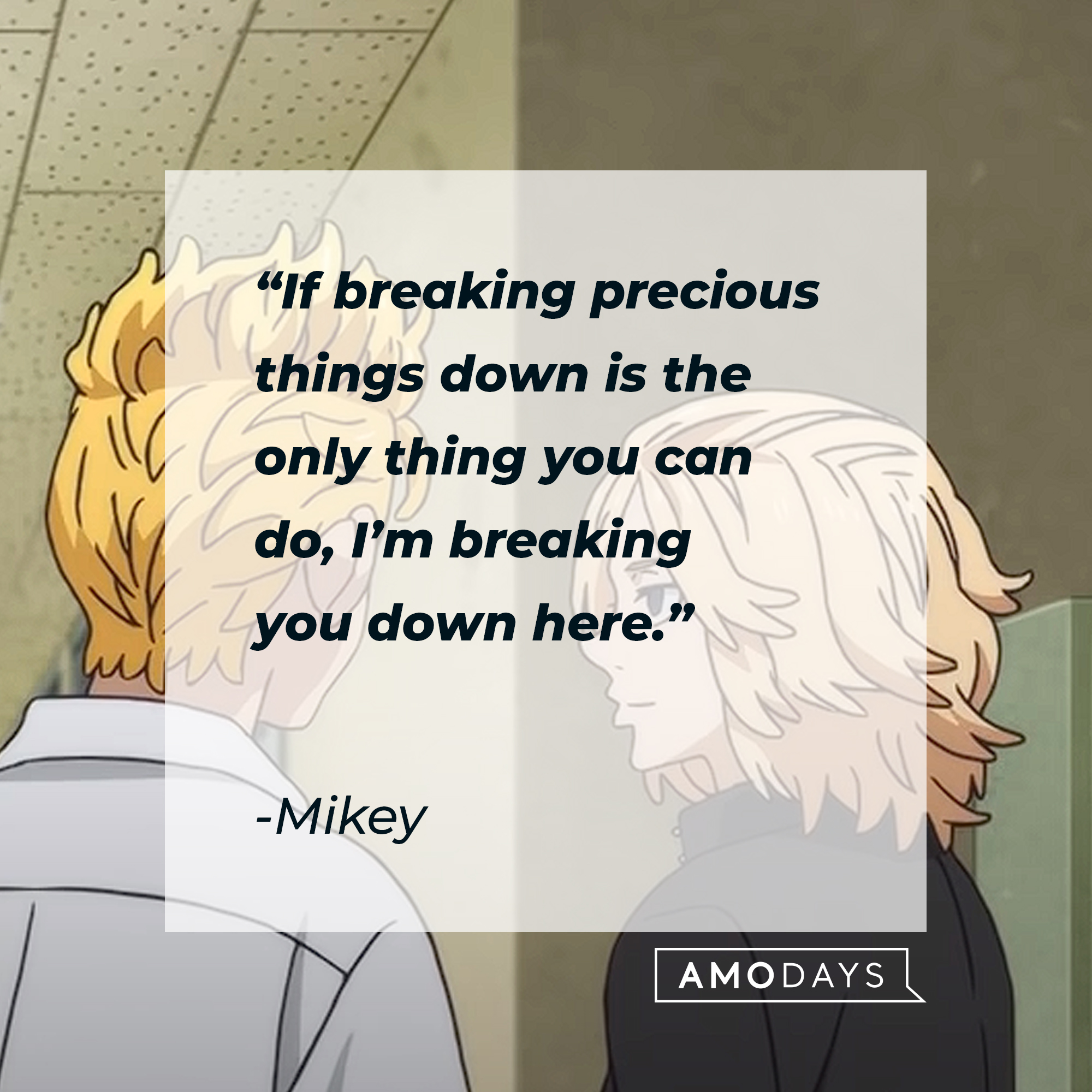 An image of Mikey and  Hanagaki Takemicchi with Mikey’s quote: “If breaking precious things down is the only thing you can do, I’m breaking you down here.” | Source: youtube.com/CrunchyrollCollection