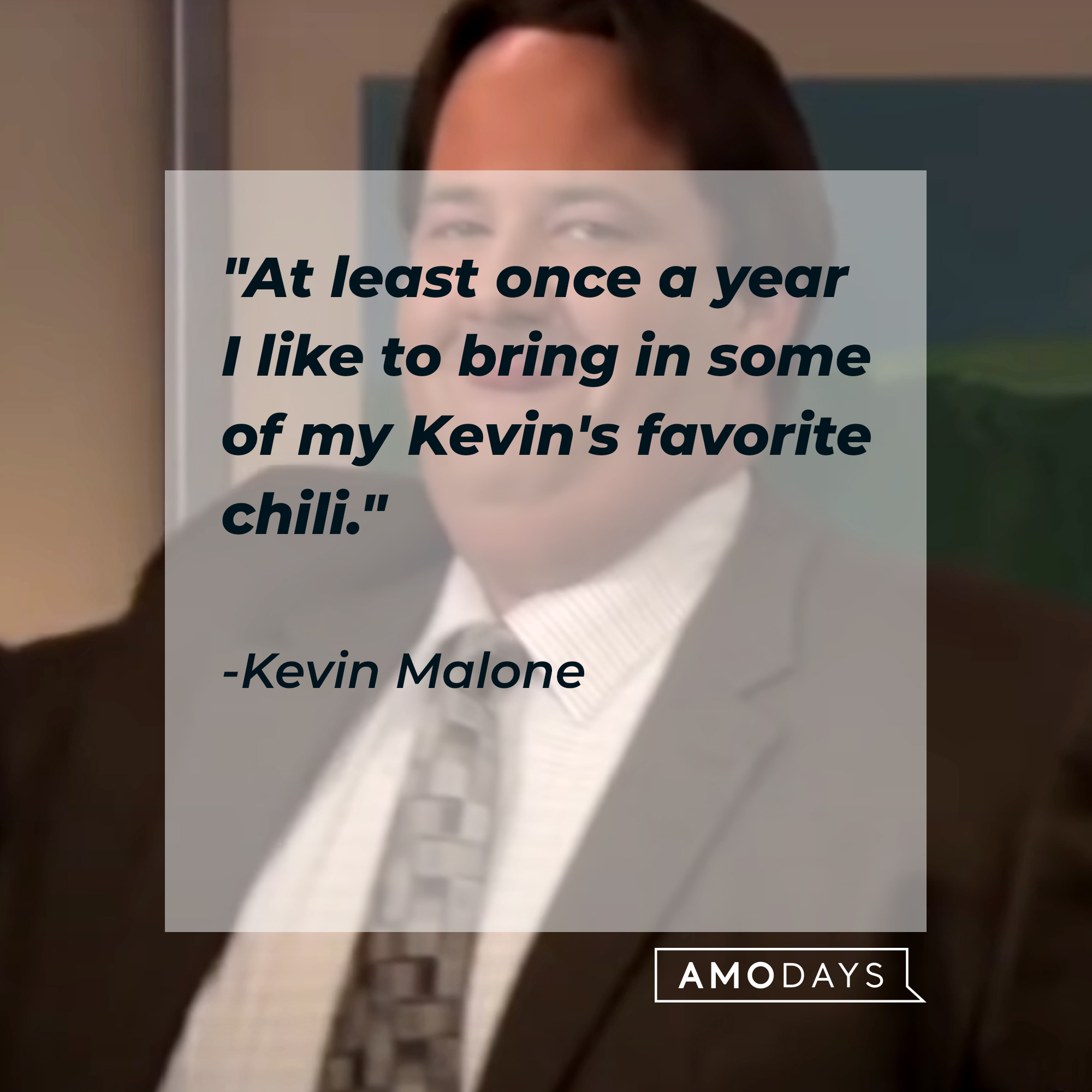 Kevin Malone's quote: "At least once a year I like to bring in some of my Kevin's favorite chili." | Source: youtube.com/TheOffice