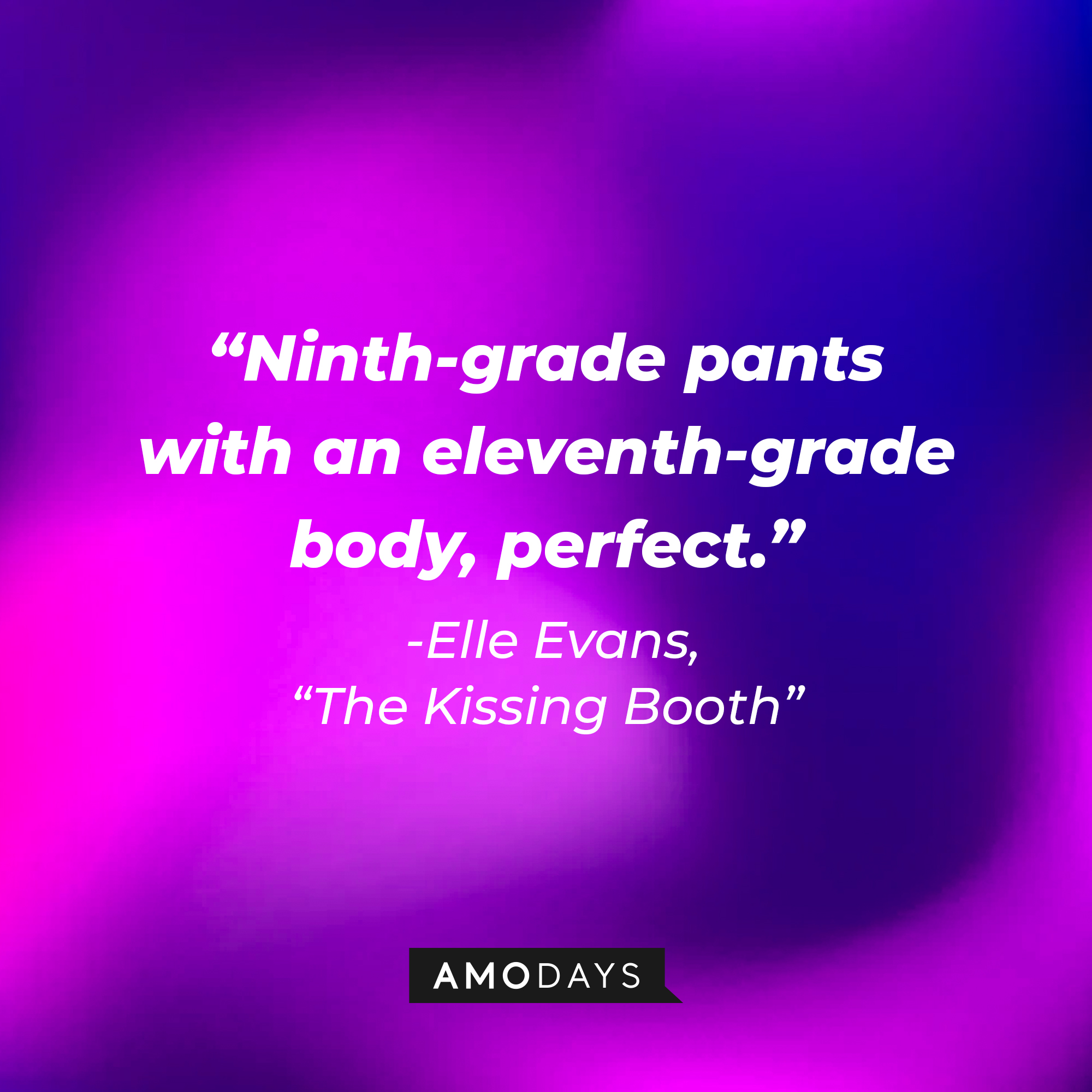 Elle Evans’ quote: "Ninth-grade pants with an eleventh-grade body, perfect." | Image: AmoDays