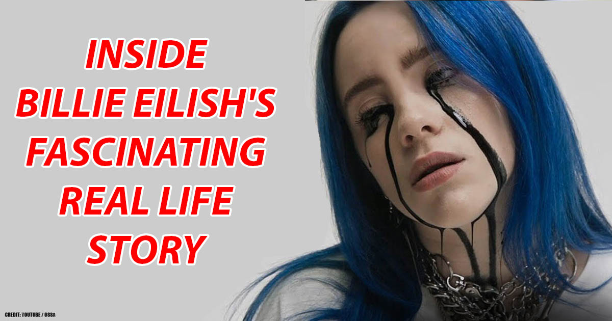 Inside Billie Eilish's Fascinating Real Life Story