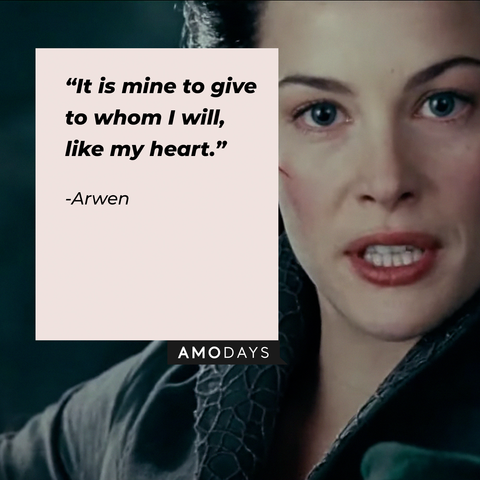Arwen's quote : “It is mine to give to whom I will, like my heart.” | Source: facebook.com/lordoftheringstrilogy