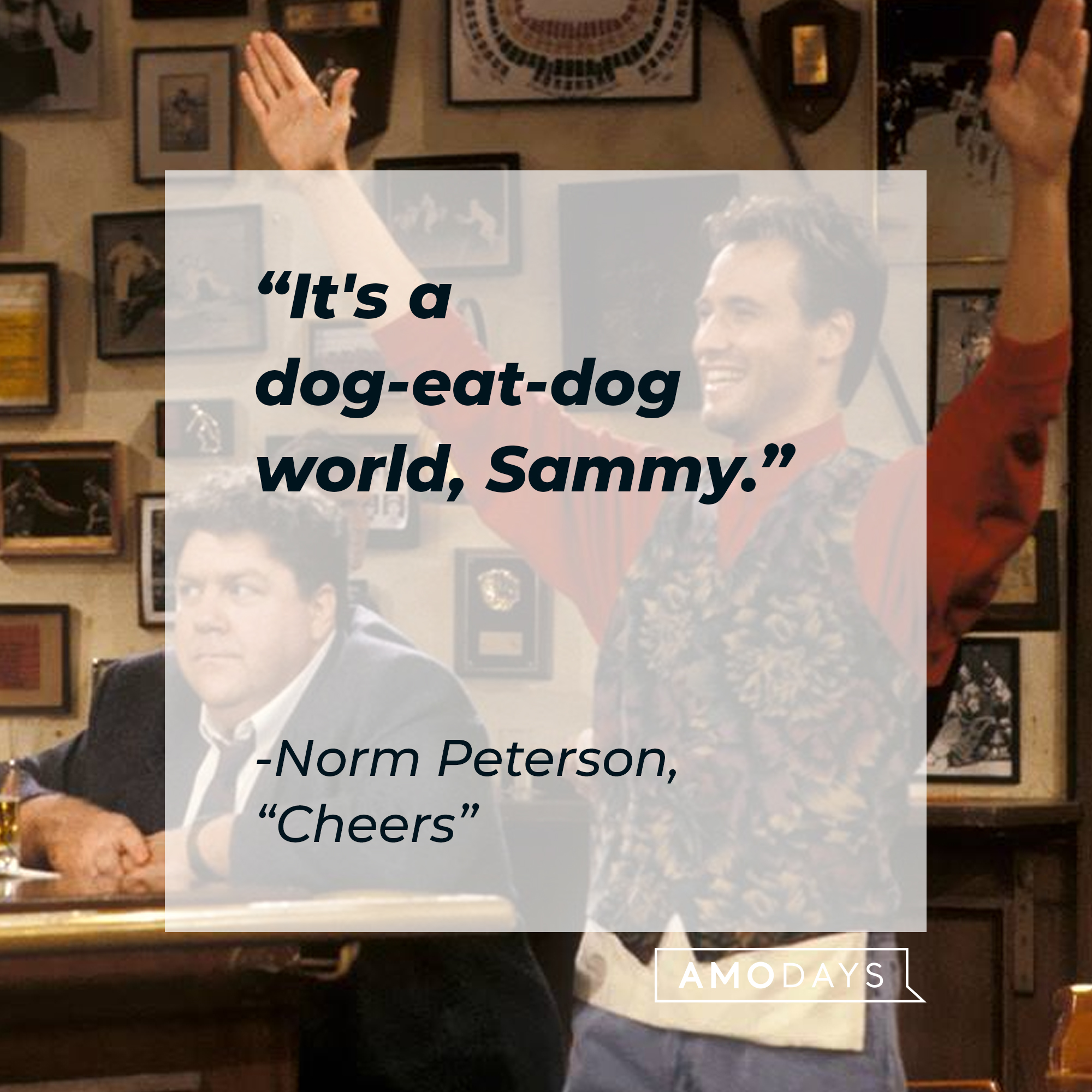 Norm Peterson with his quote: "It's a dog-eat-dog world, Sammy." | Source: Facebook.com/Cheers