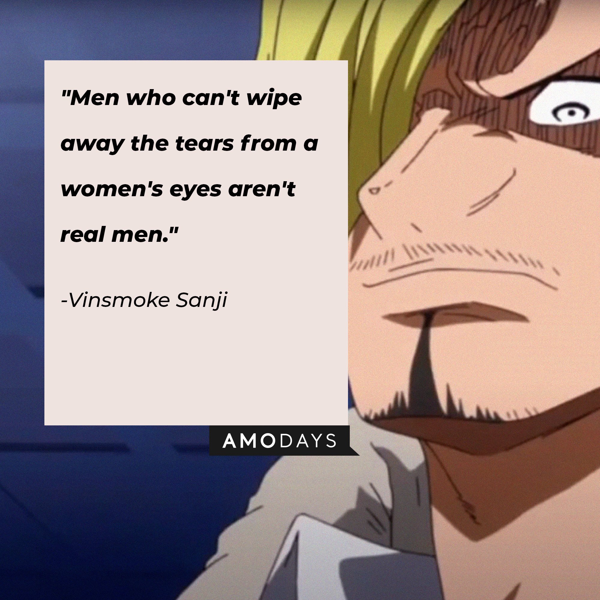 Vinsmoke Sanji's quote: "Men who can't wipe away the tears from a women's eyes aren't real men." | Image: AmoDays