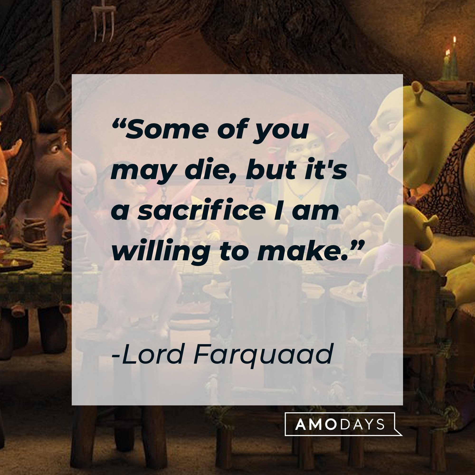 Lord Farquaad’s quote: "Some of you may die, but it's a sacrifice I am willing to make." | Image: AmoDays 