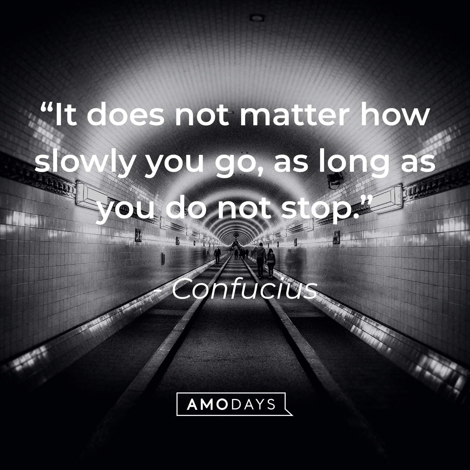 Confucious’ quote:“It does not matter how slowly you go, as long as you do not stop.” | Image: Amodays  