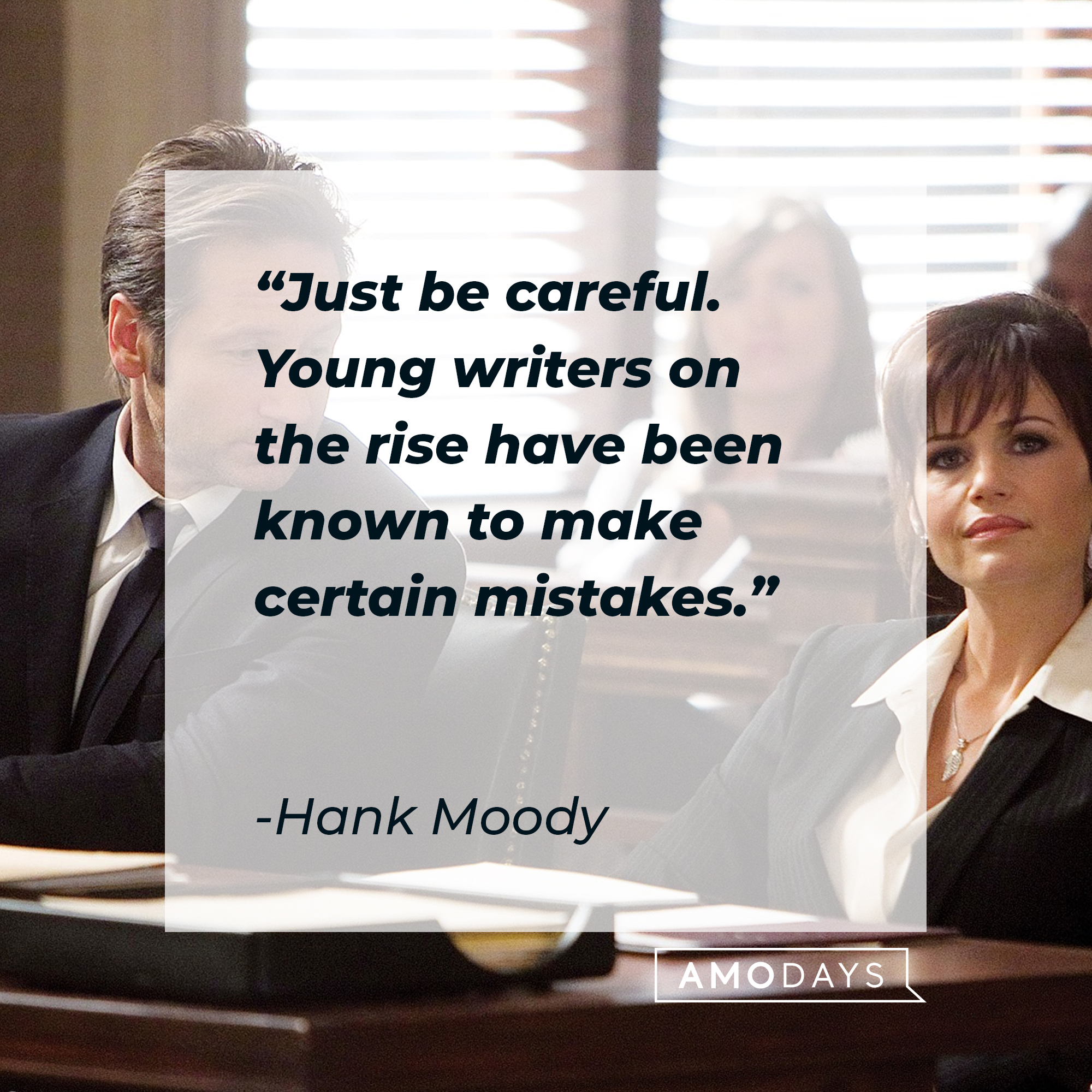 Hank Moody's quote: "Just be careful. Young writers on the rise have been known to make certain mistakes." | Image: AmoDays