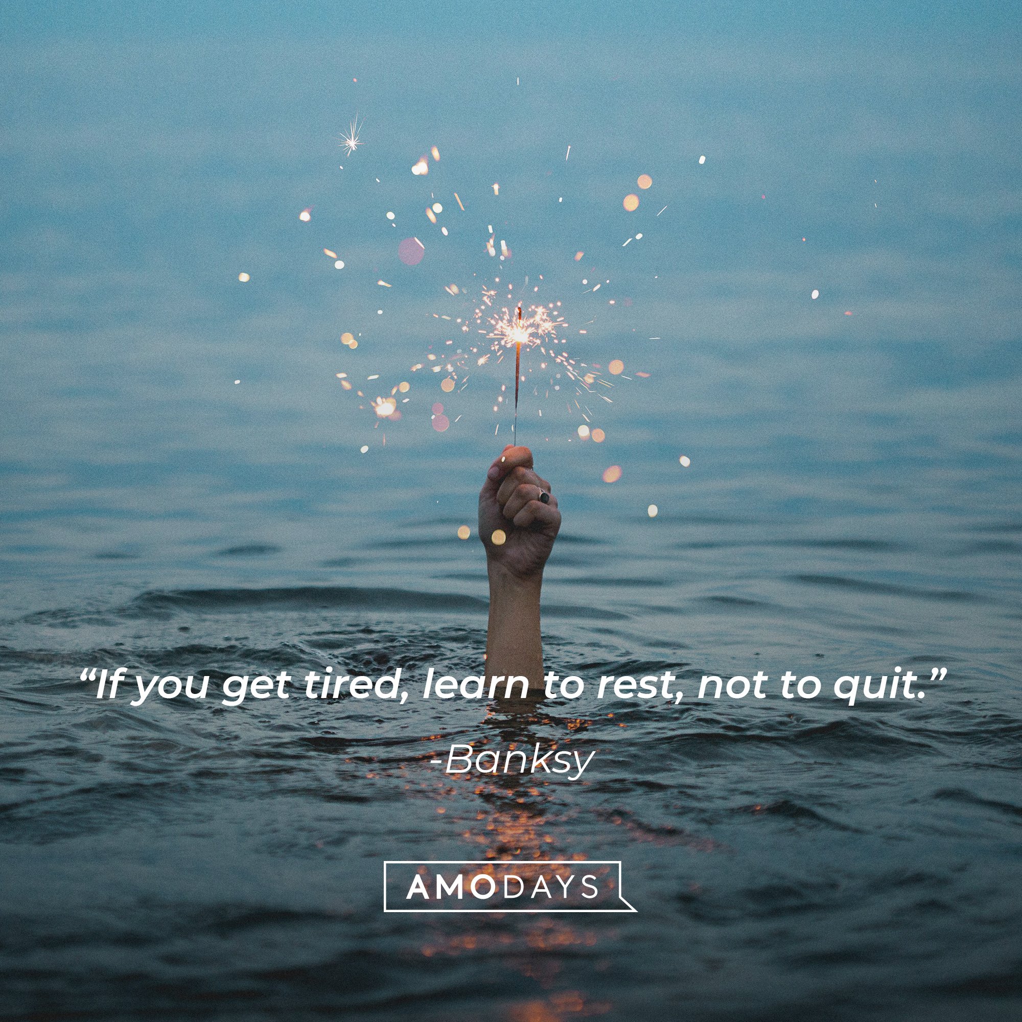 Banksy's quote: "If you get tired, learn to rest, not to quit." | Image: AmoDays