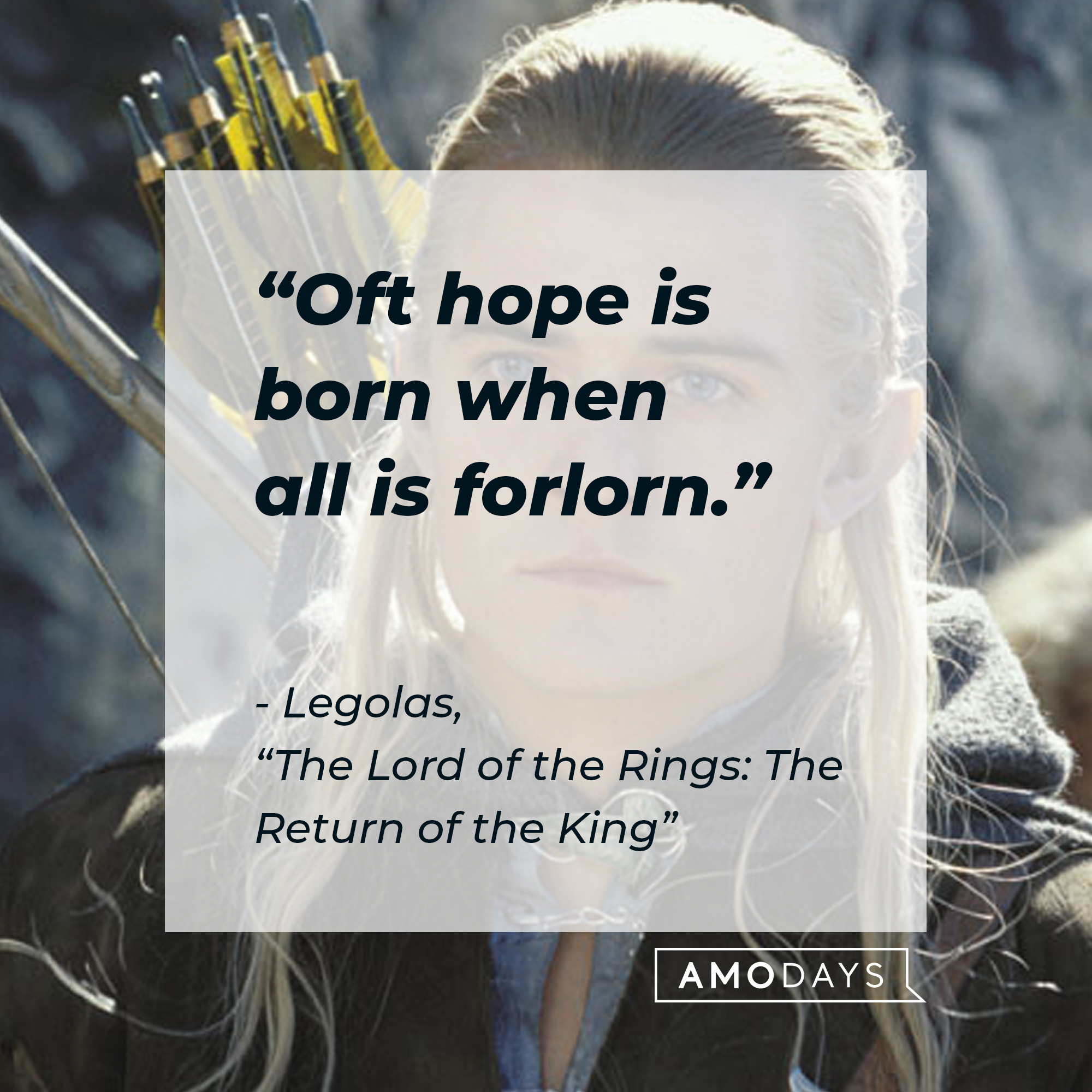 Legolas with his quote: "Oft hope is born when all is forlorn."  | Source: Facebook.com/lordoftheringstrilogy