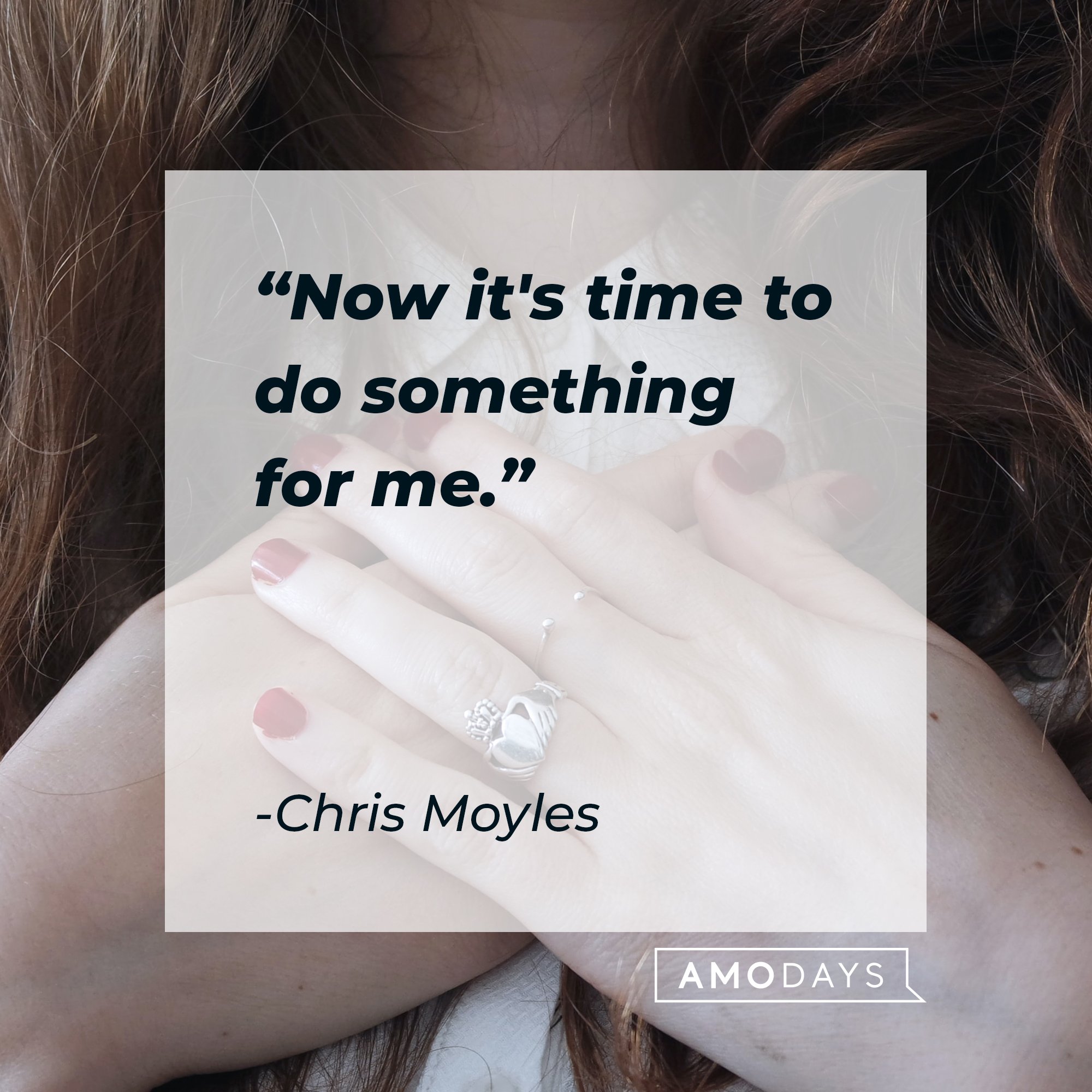 Chris Moyles’ quote: "Now it's time to do something for me." | Image: AmoDays 