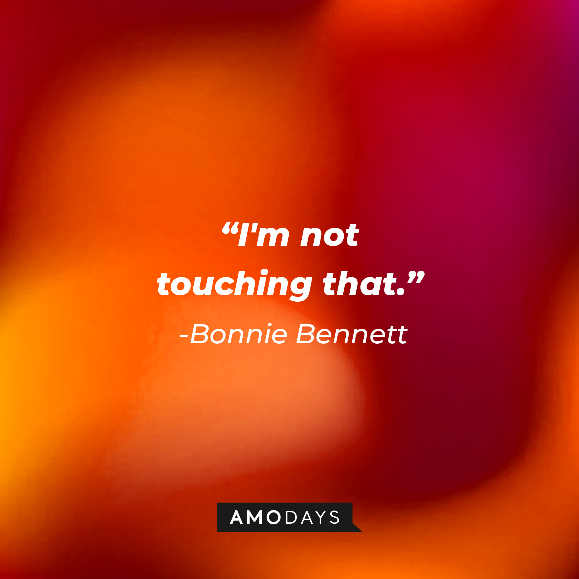 Bonnie Bennett’s quote: “I'm not touching that.”  | Source: AmoDays