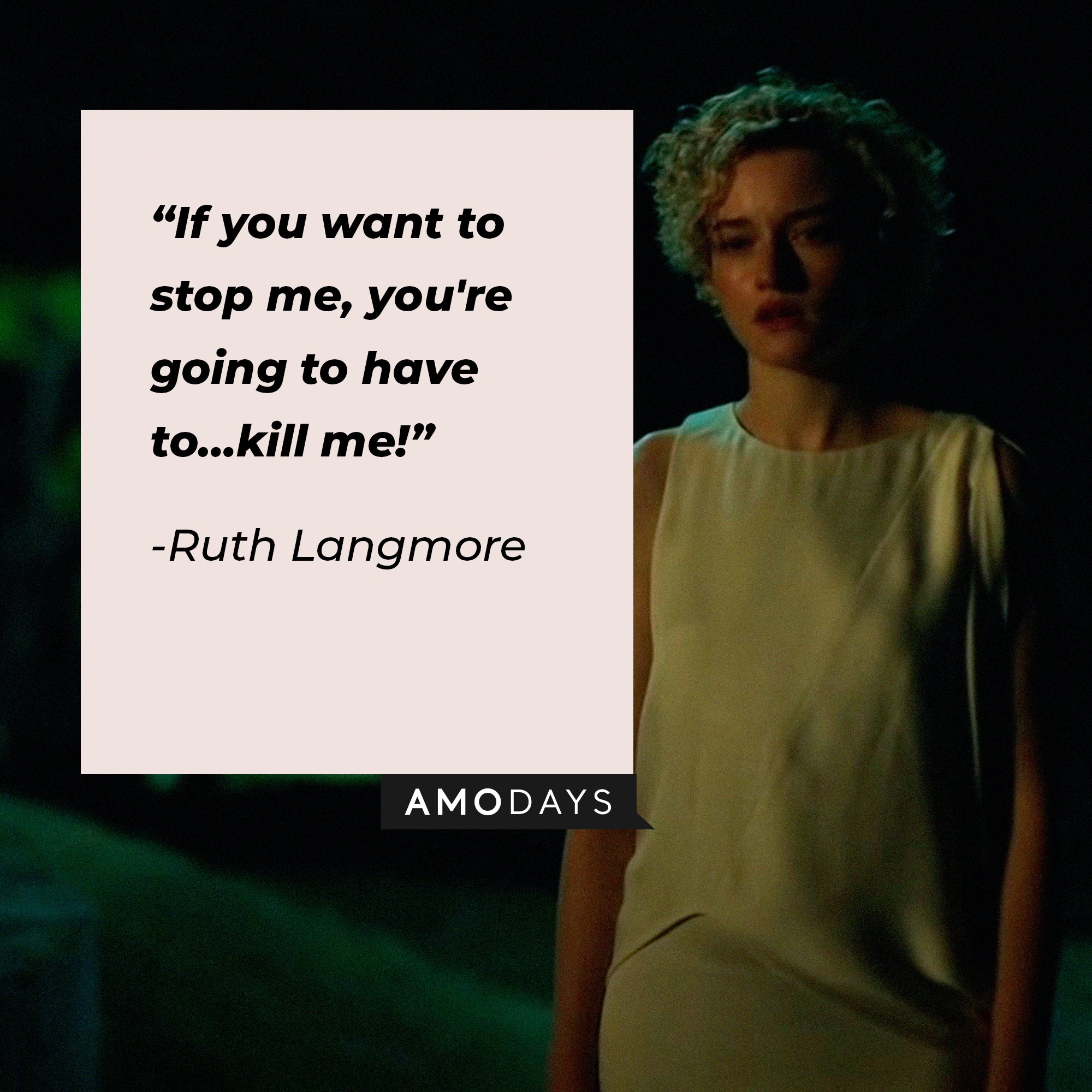 Ruth Langmore’s quote: “If you want to stop me, you're going to have to…kill me!” | Image: AmoDays