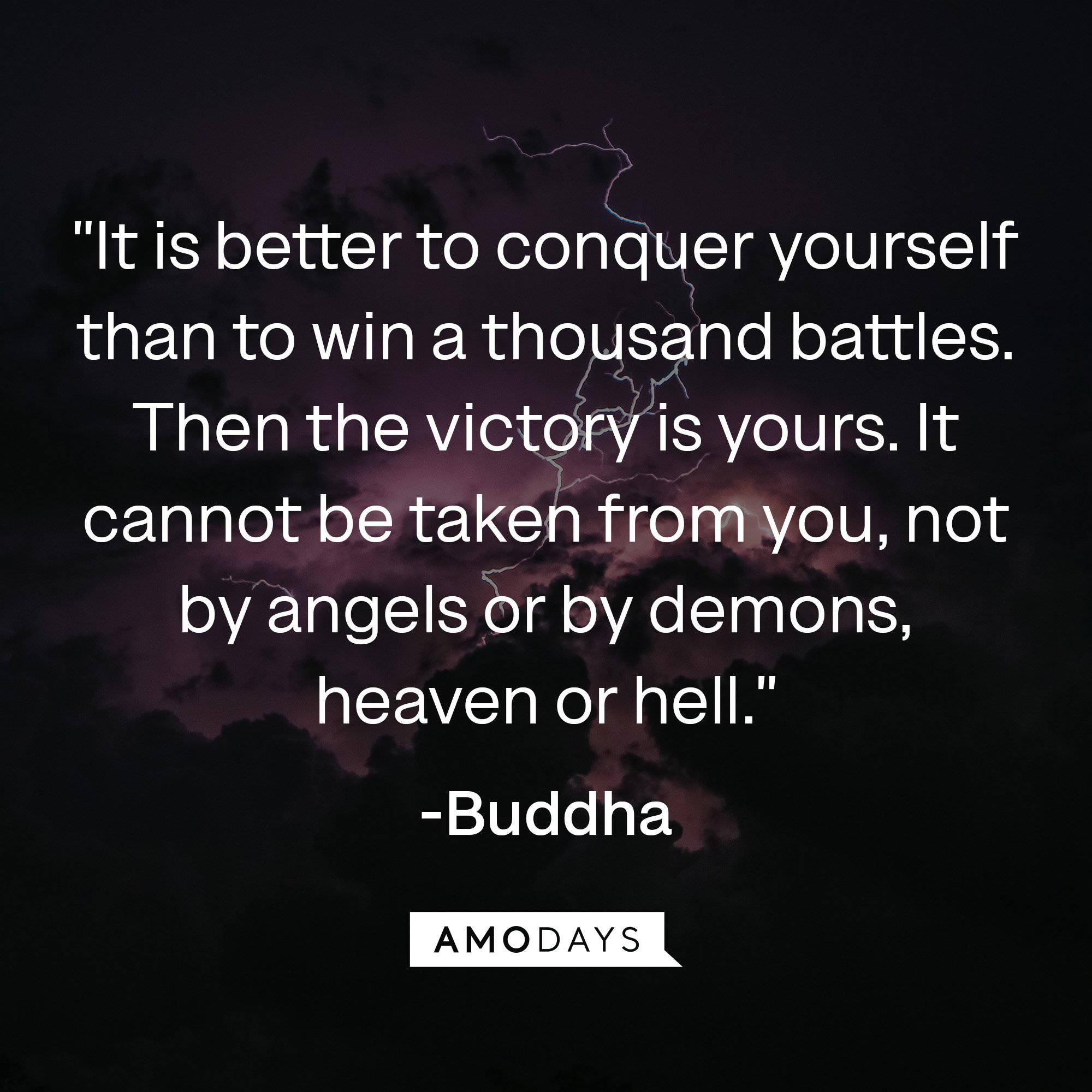 Buddha’s quote: "It is better to conquer yourself than to win a thousand battles. Then the victory is yours. It cannot be taken from you, not by angels or by demons, heaven or hell." | Image: AmoDays