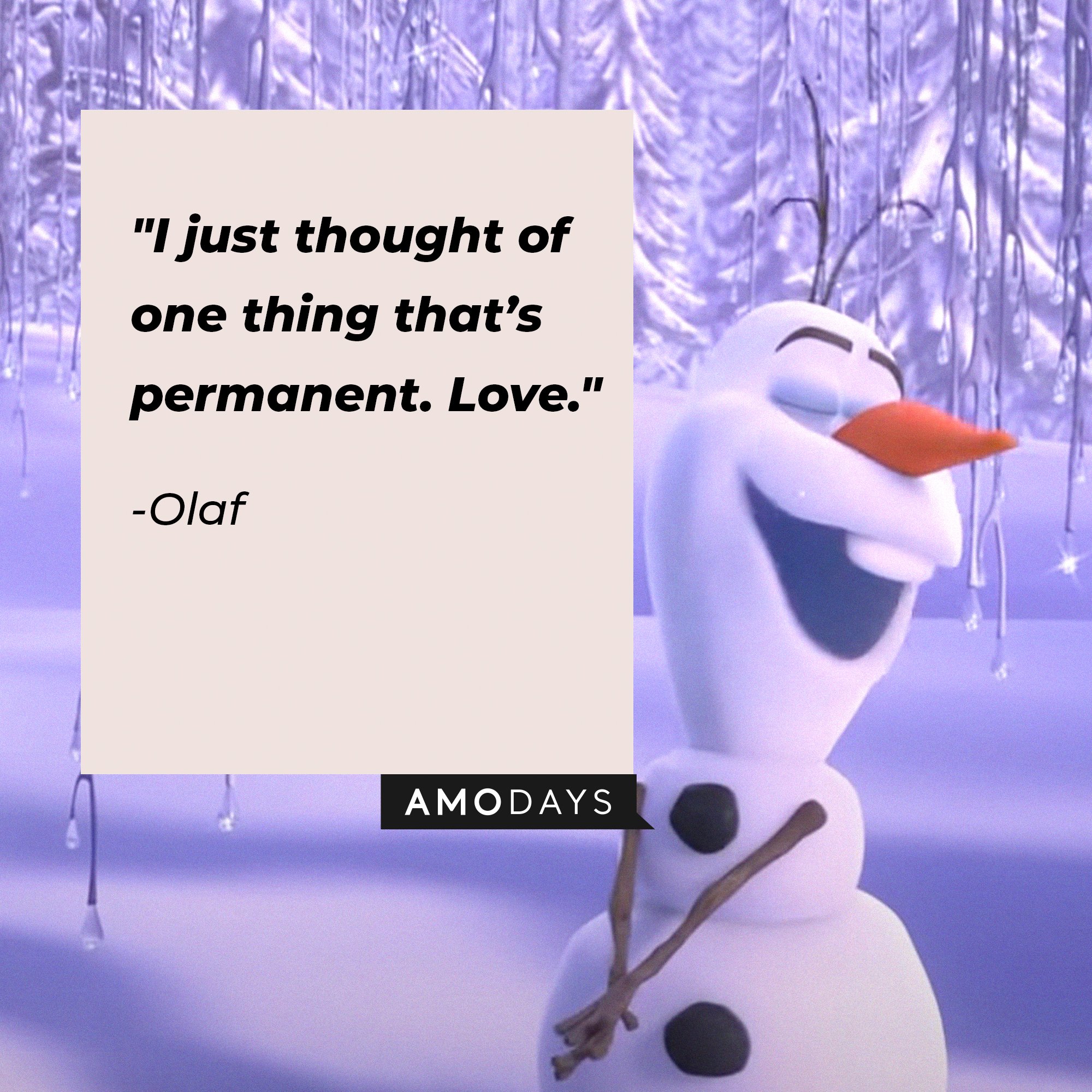 Olaf’s quote: "I just thought of one thing that’s permanent. Love." | Image: AmoDays  