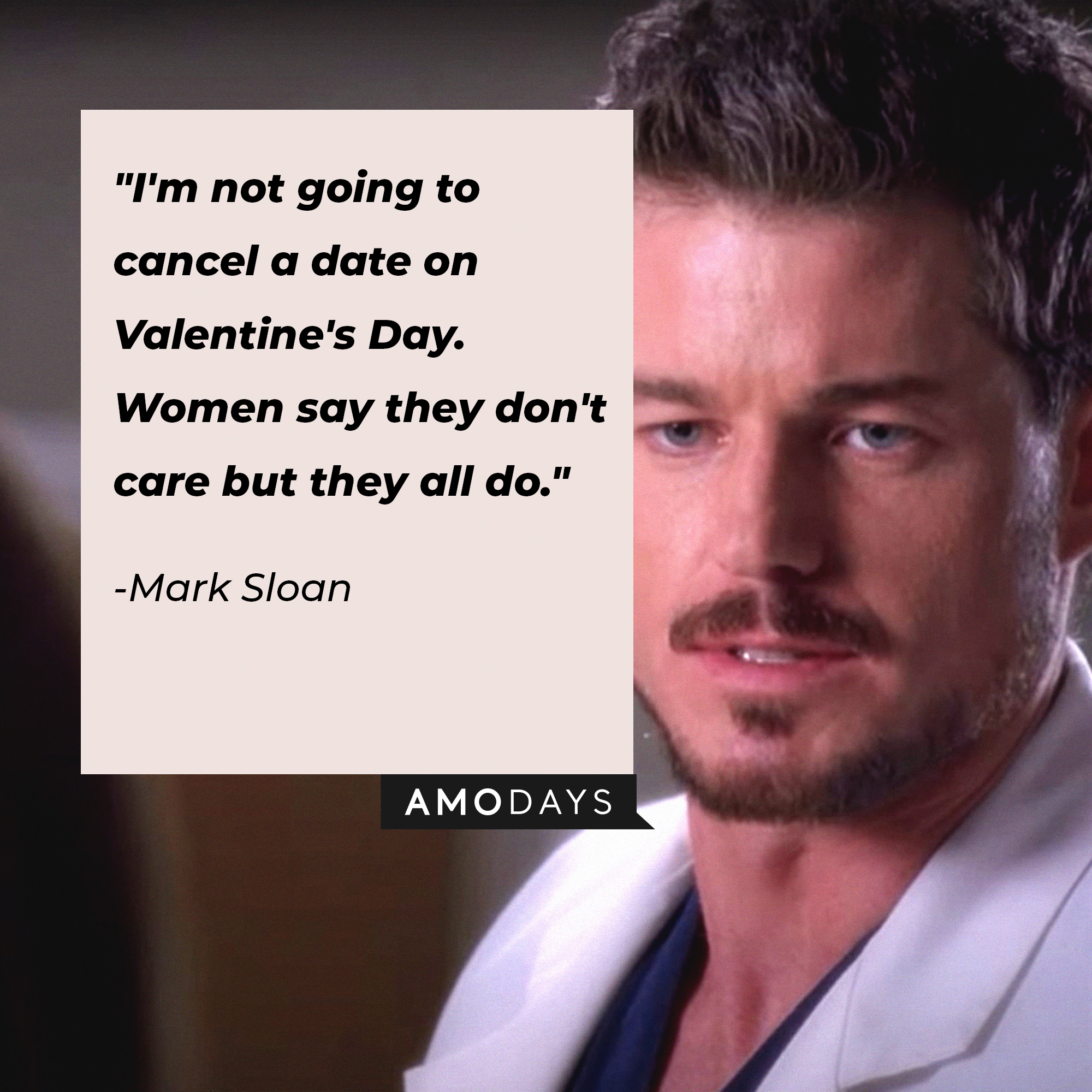 Mark Sloan's quote: "I'm not going to cancel a date on Valentine's Day. Women say they don't care but they all do." | Image: AmoDays