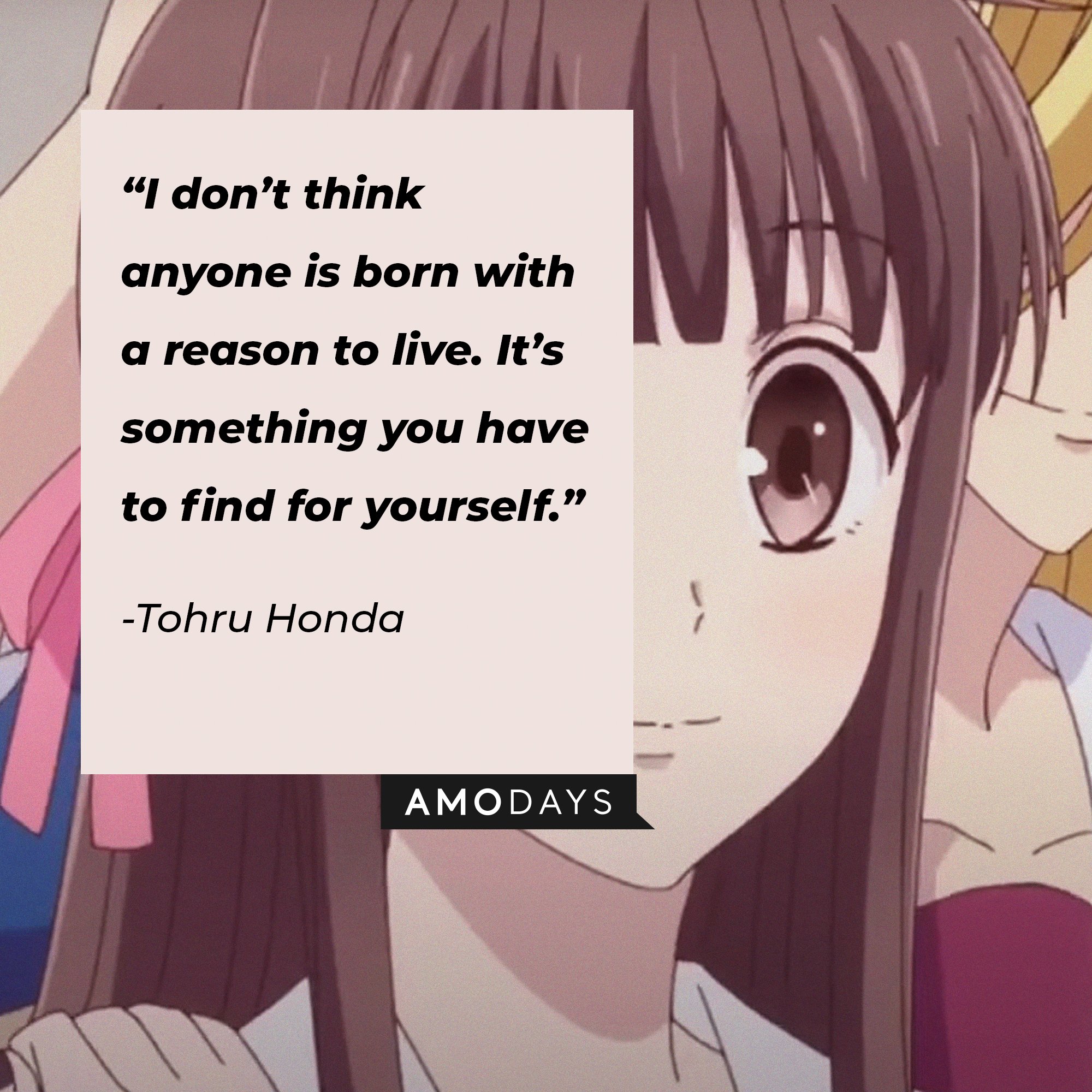  Tohru Honda’s quote: "I don't think anyone is born with a reason to live. It’s something you have to find for yourself.” | Image: AmoDays