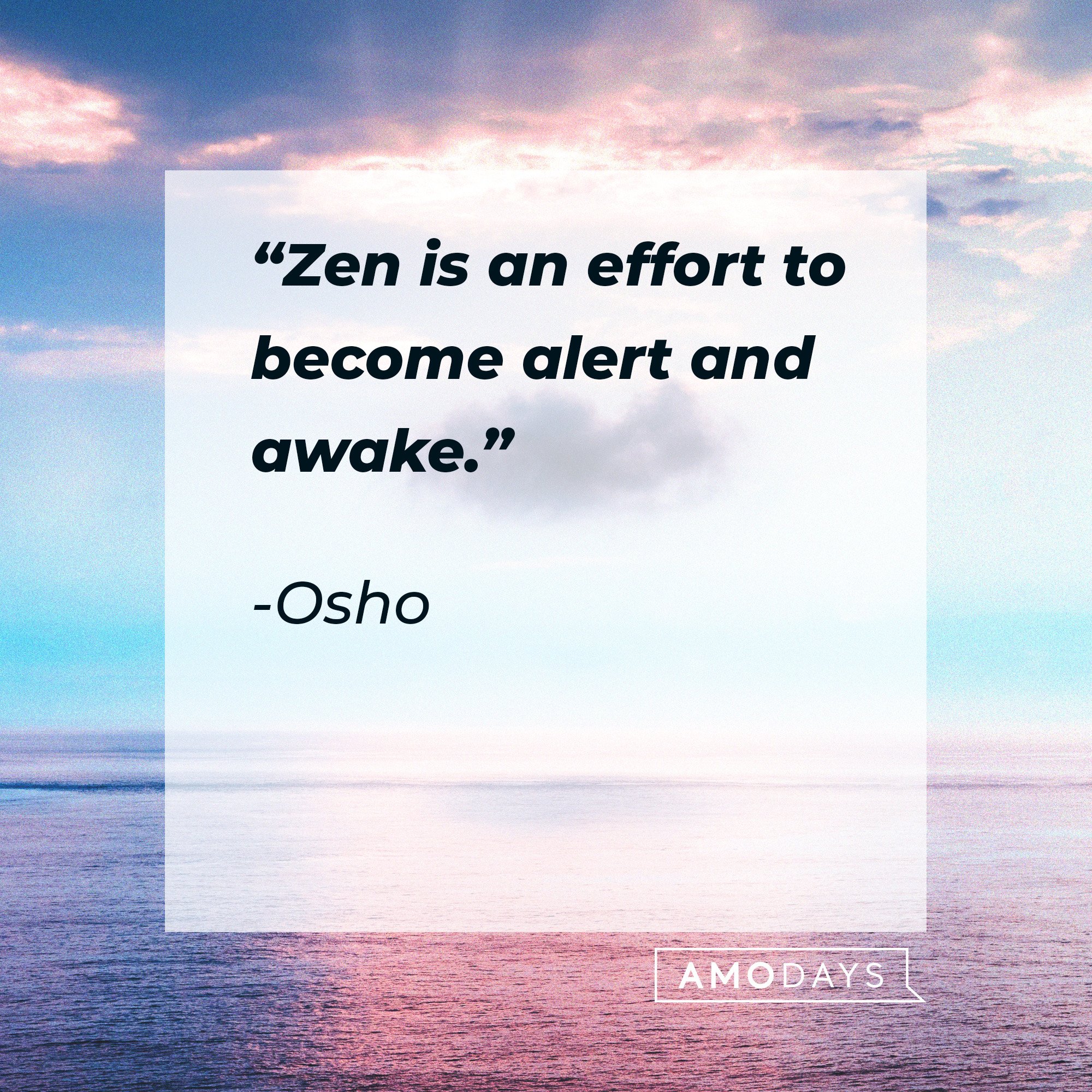 Osho's quote: “Zen is an effort to become alert and awake.” | Image: AmoDays