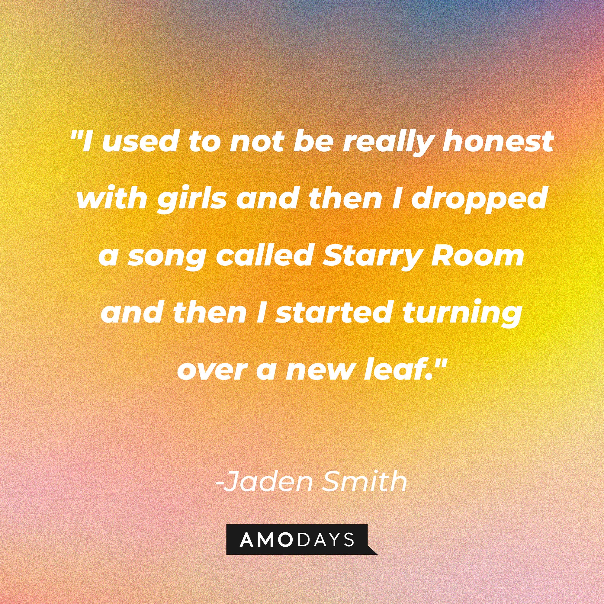 Jaden Smith's quote: "I used to not be really honest with girls and then I dropped a song called Starry Room and then I started turning over a new leaf." | Image: AmoDays
