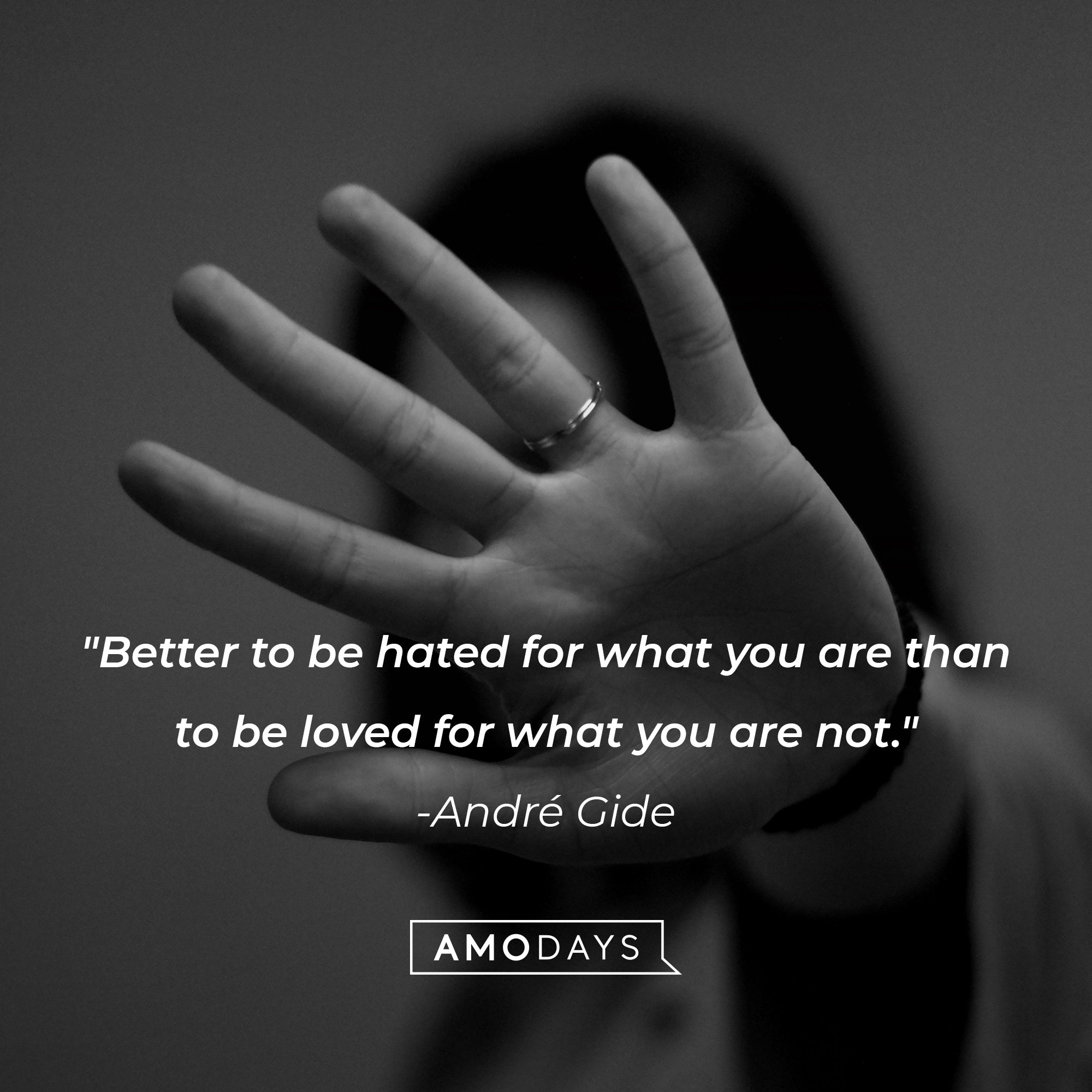 André Gide’s quote: "Better to be hated for what you are than to be loved for what you are not."  | Image: Amodays