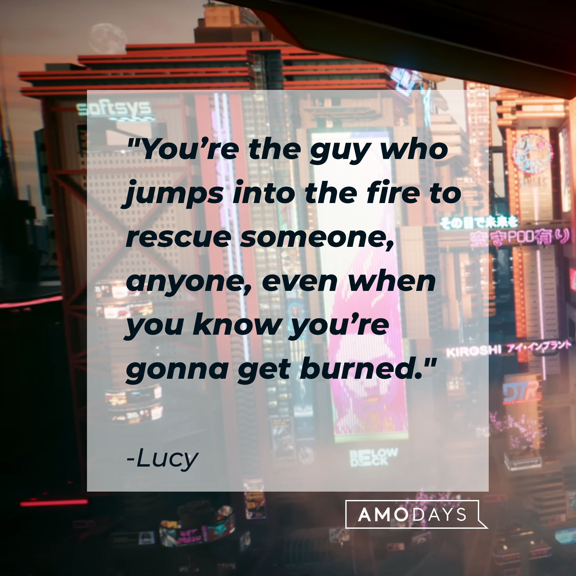 Lucy’s quote: "You’re the guy who jumps into the fire to rescue someone, anyone, even when you know you’re gonna get burned.” | Source: Youtube.com/CyberpunkGame
