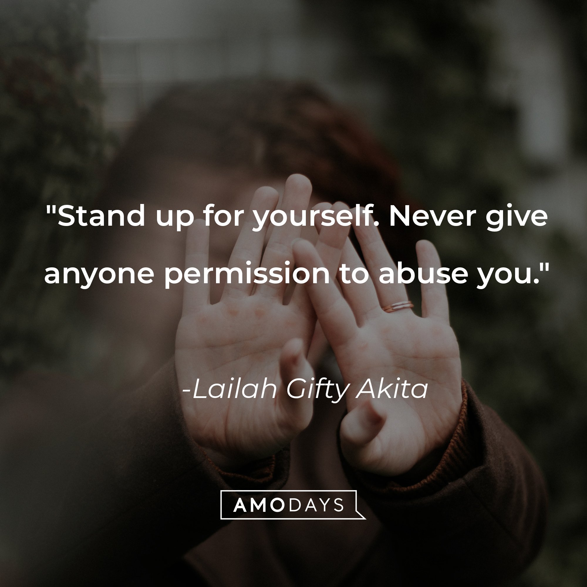 Lailah Gifty Akita's quote: "Stand up for yourself. Never give anyone permission to abuse you." | Image: AmoDays