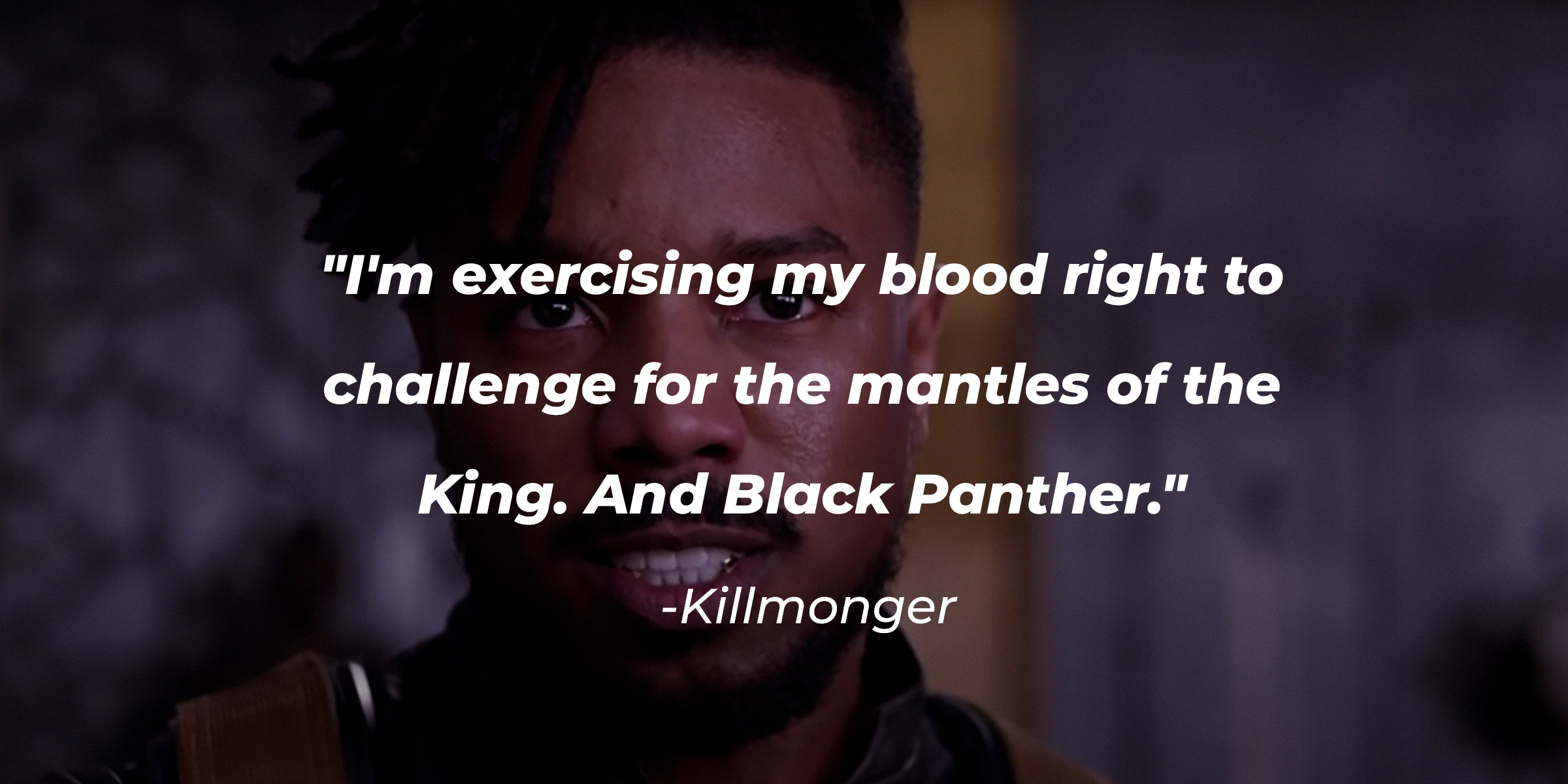 A photo of Killmonger with the quote: "I'm exercising my blood right to challenge for the mantles of the King. And Black Panther." | Source: youtube.com/marvel