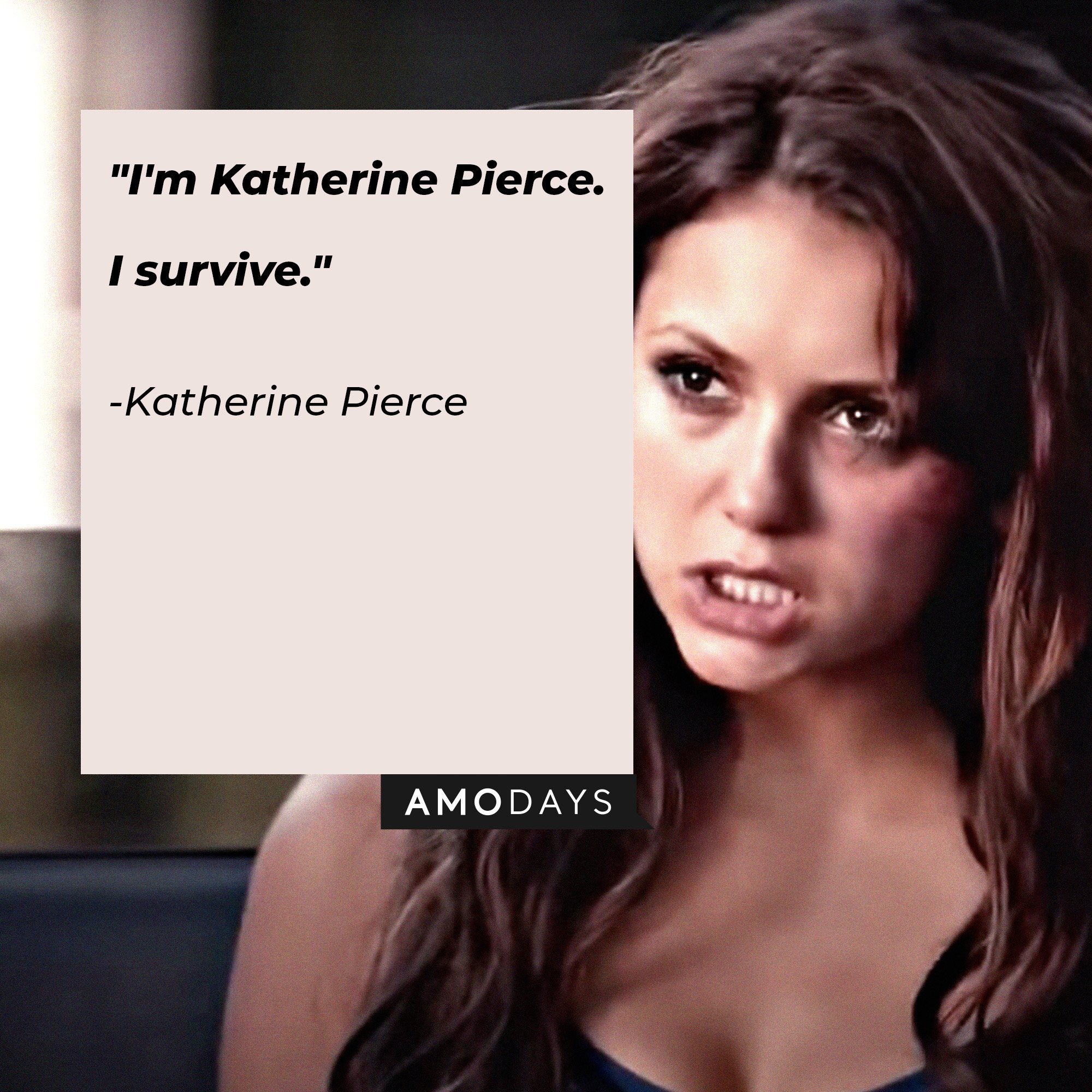 Katherine Pierce's quote: "I'm Katherine Pierce. I survive." | Image: AmoDays