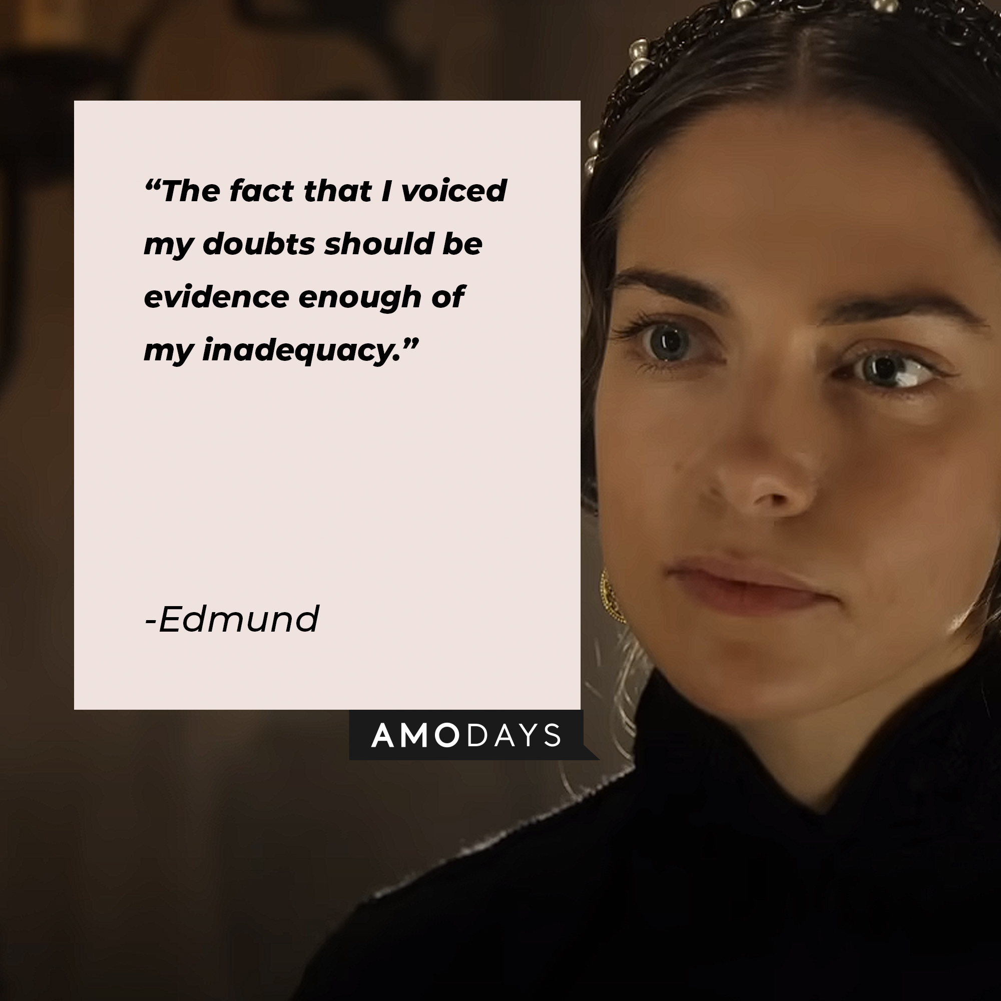 Edmund's quote: "The fact that I voiced my doubts should be evidence enough of my inadequacy." | Image: youtube.com/Netflix