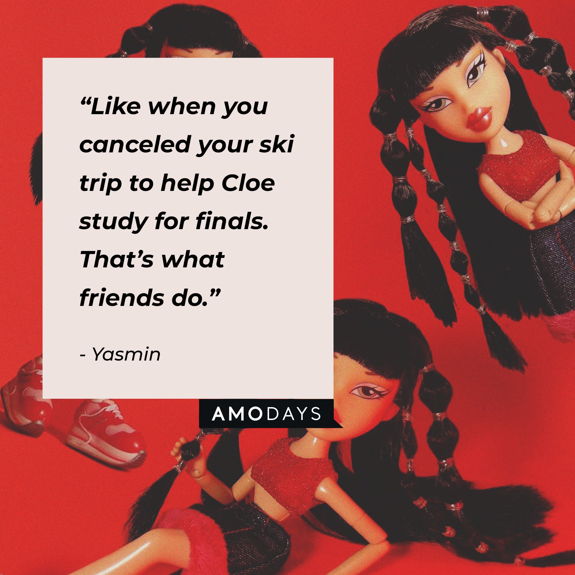 Yasmin's quote: “Like when you canceled your ski trip to help Cloe study for finals. That’s what friends do.” | Image: AmoDays