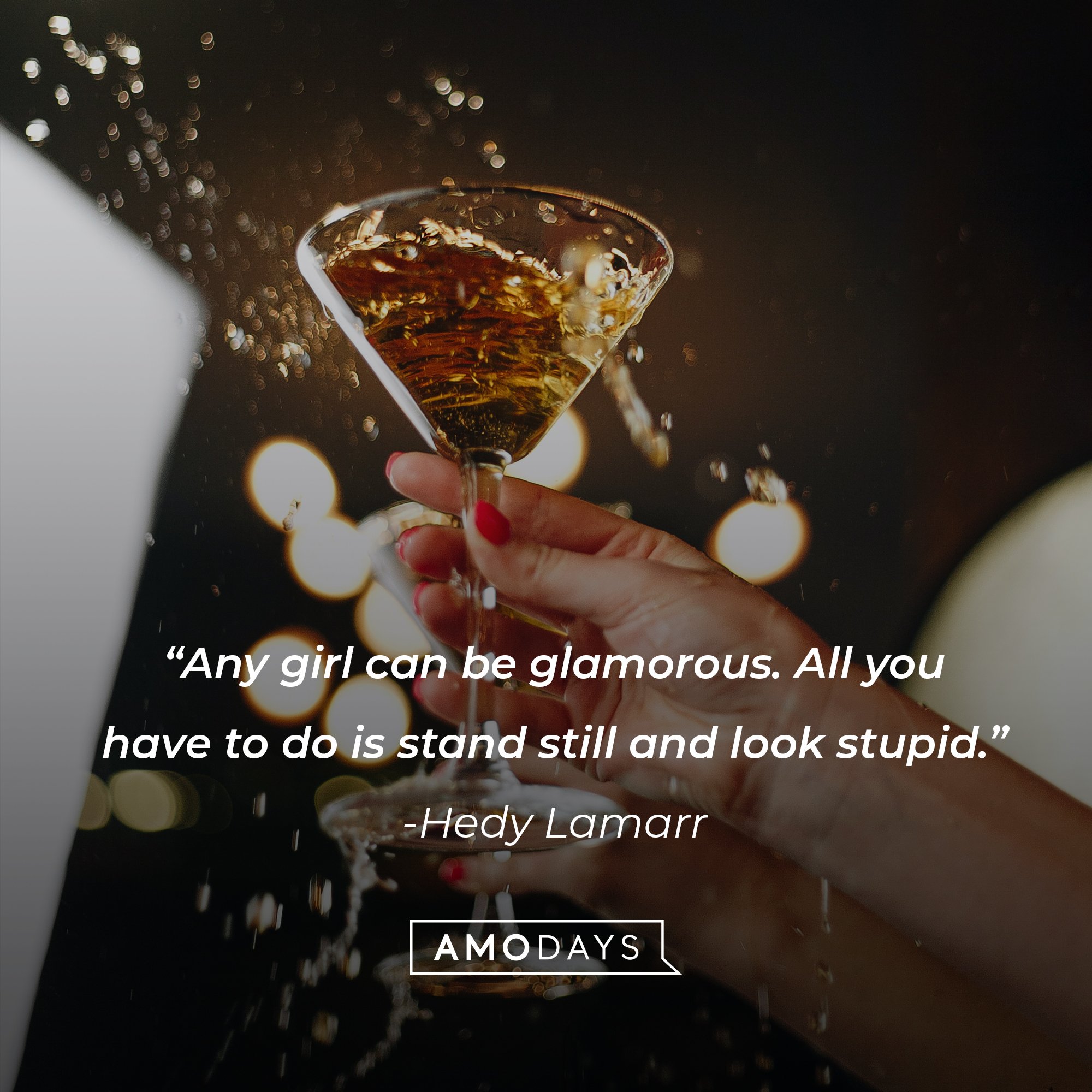 Hedy Lamarr’s quote: "Any girl can be glamorous. All you have to do is stand still and look stupid." | Image: AmoDays