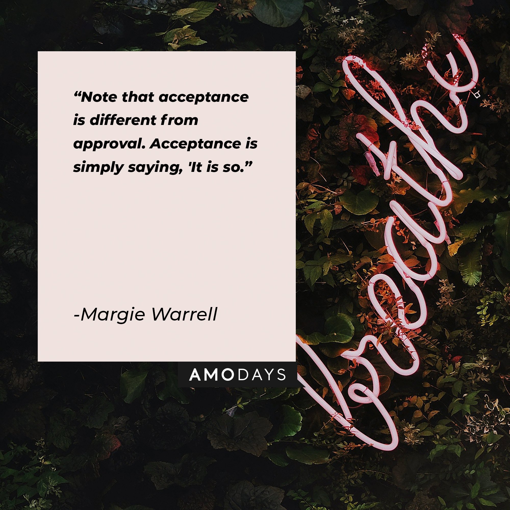 Margie Warrell’s quote: "Note that acceptance is different from approval. Acceptance is simply saying, 'It is so.'" | Image: AmoDays  