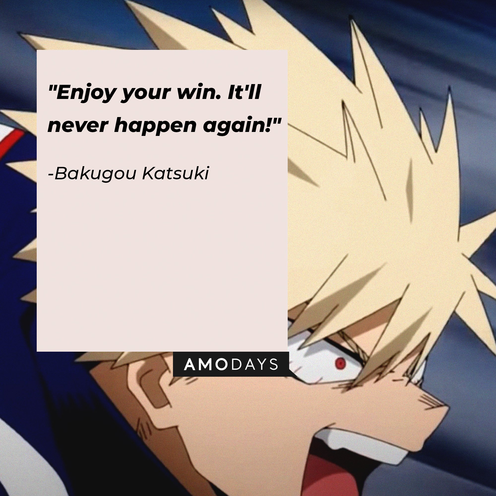 Bakugou Katsuki’s quote: "Enjoy your win. It'll never happen again!" | Image: AmoDays