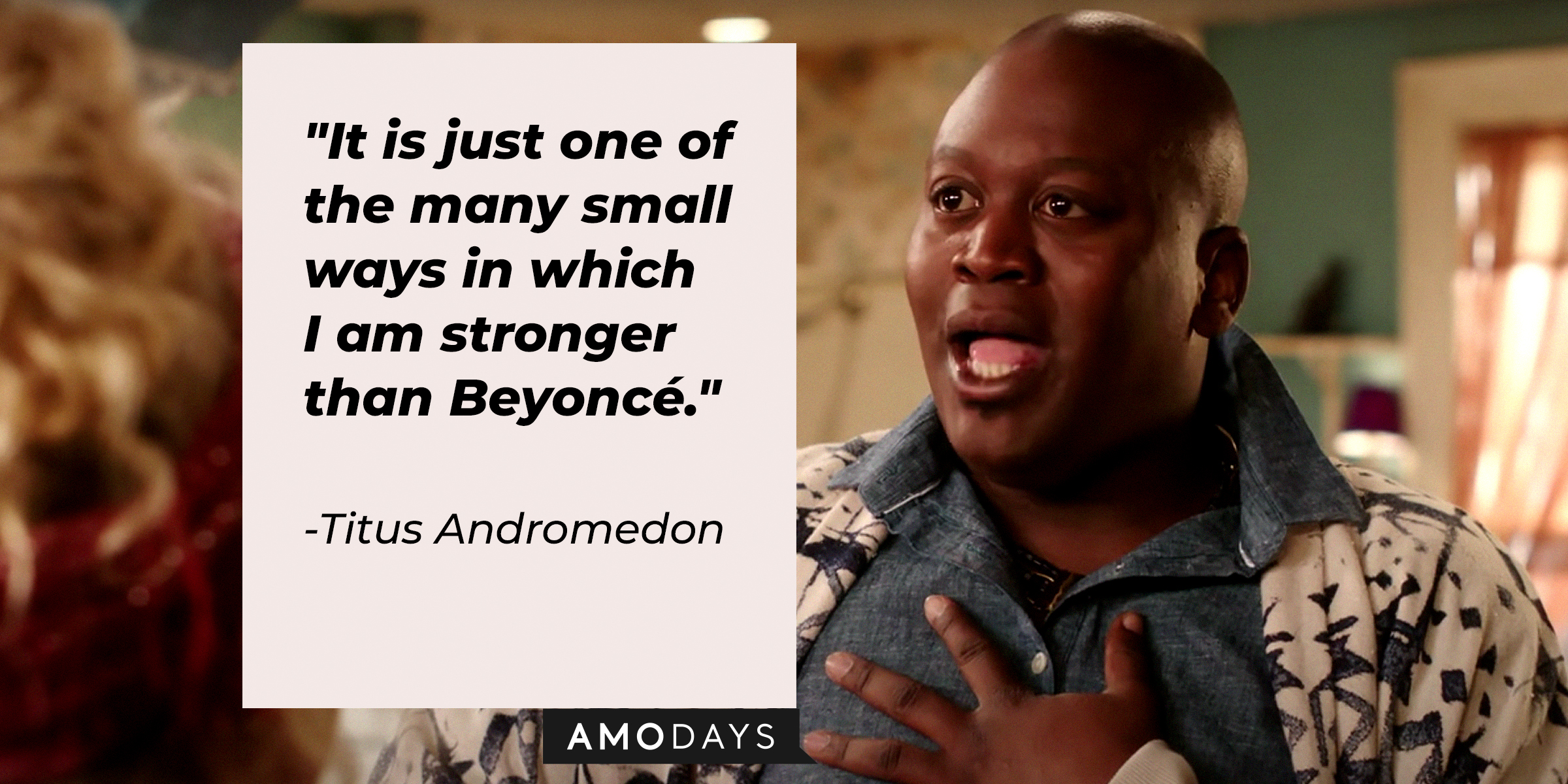 A Photo of Titus Andromedon with the Quote, "It Is Just One of the Many Small Ways in Which I Am Stronger than Beyoncé." | Source: YOUTUBE/Netflix