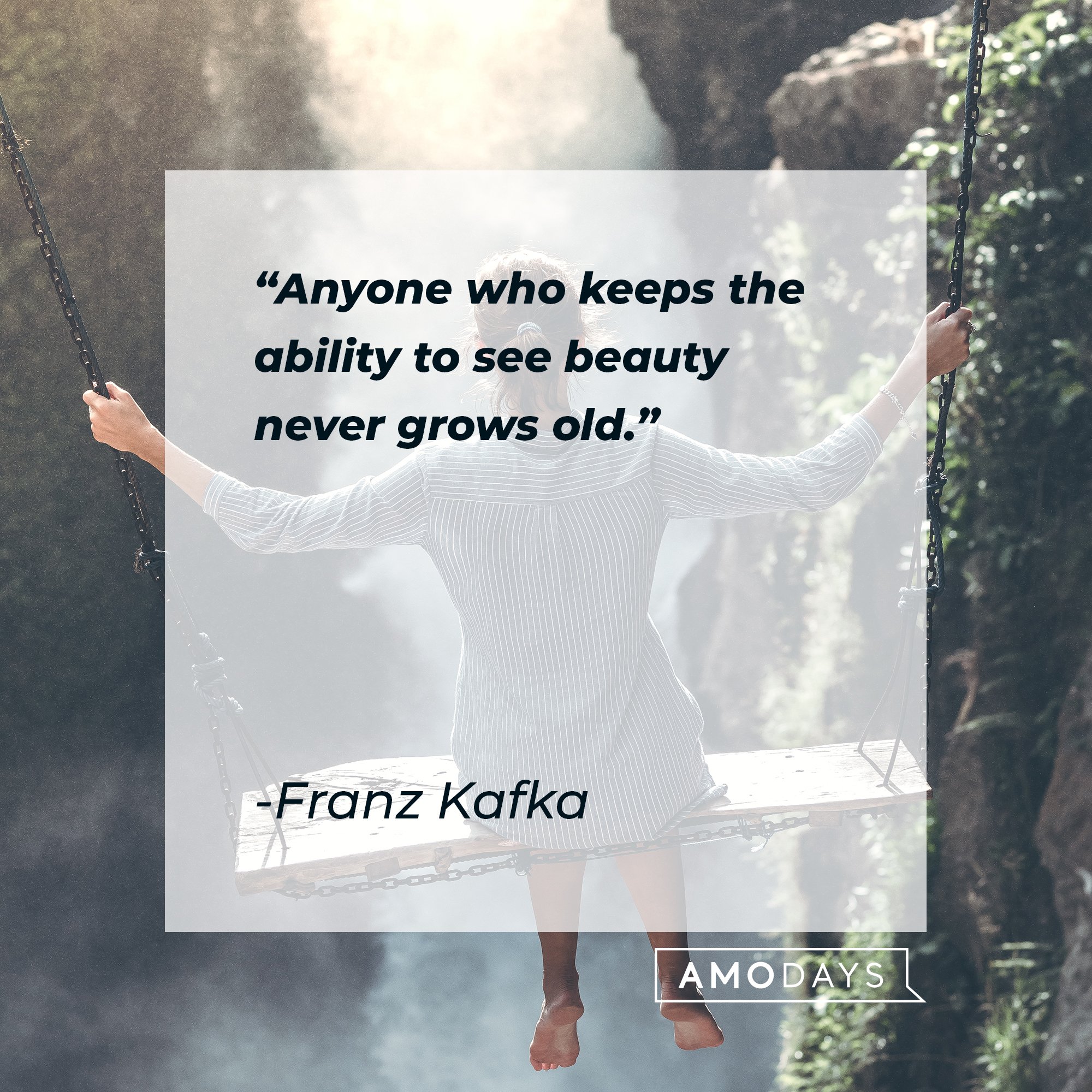  Franz Kafka’s quote: "Anyone who keeps the ability to see beauty never grows old." |  Image: AmoDays