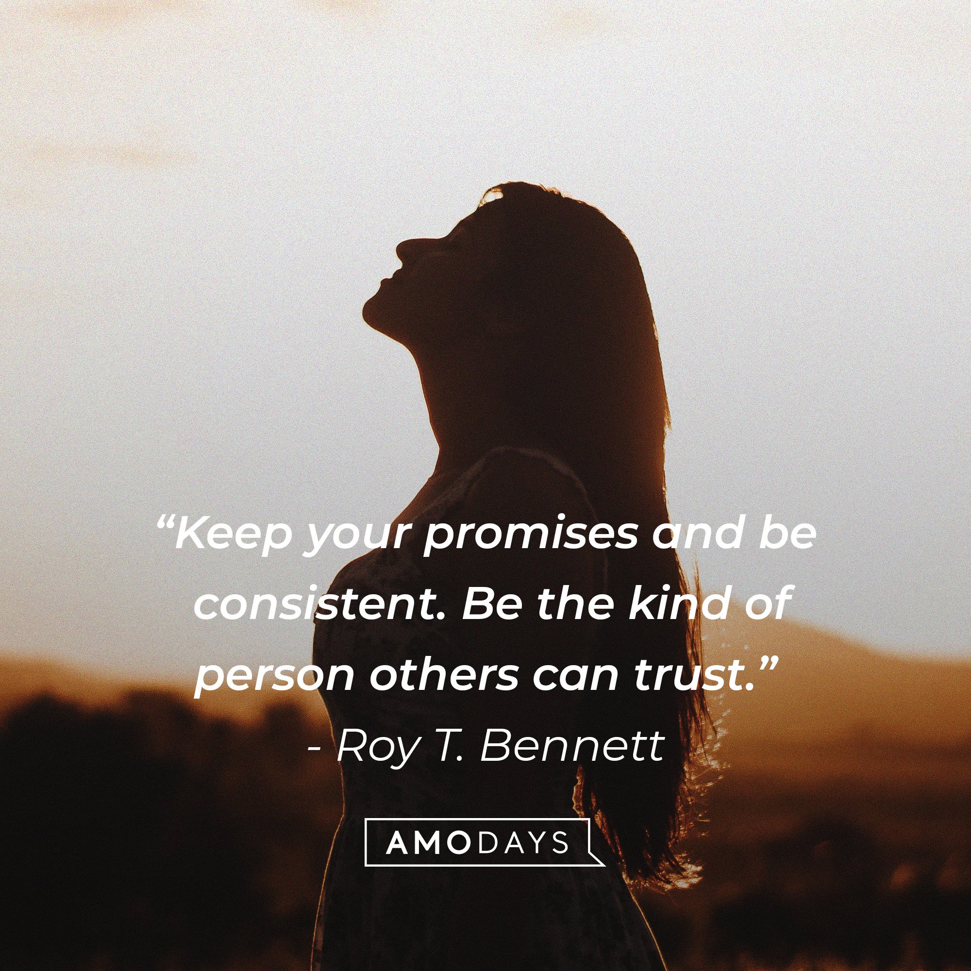  Roy T. Bennett’s quote: “Keep your promises and be consistent. Be the kind of person others can trust.” | Image: AmoDays  