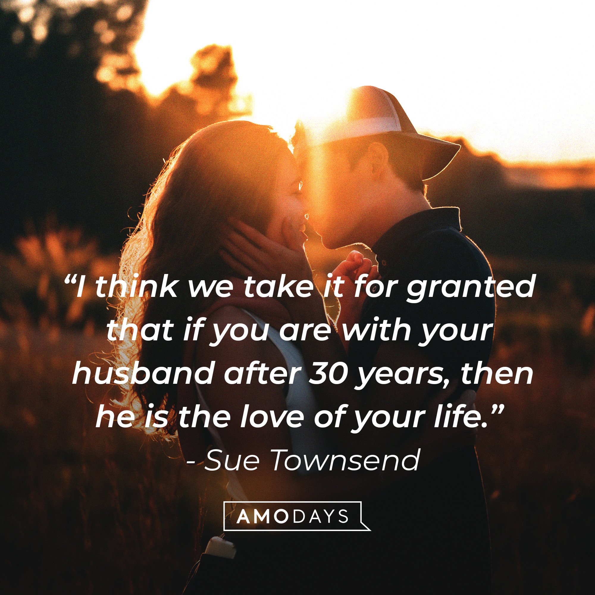 Sue Townsend's quote: “I think we take it for granted that if you are with your husband after 30 years, then he is the love of your life.” | Image: AmoDays