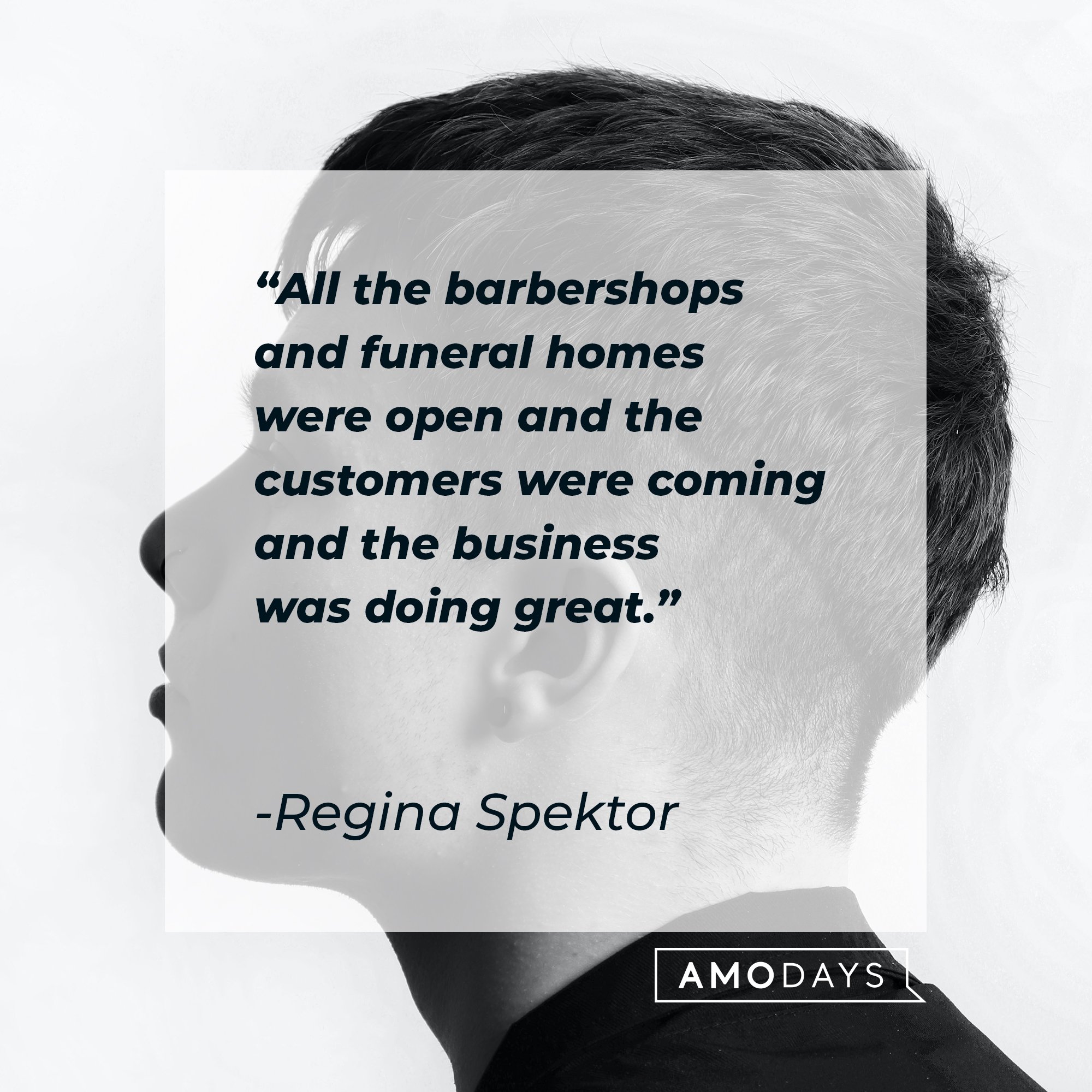 Regina Spektor's quote: "All the barbershops and funeral homes were open and the customers were coming and the business was doing great." | Image: AmoDays