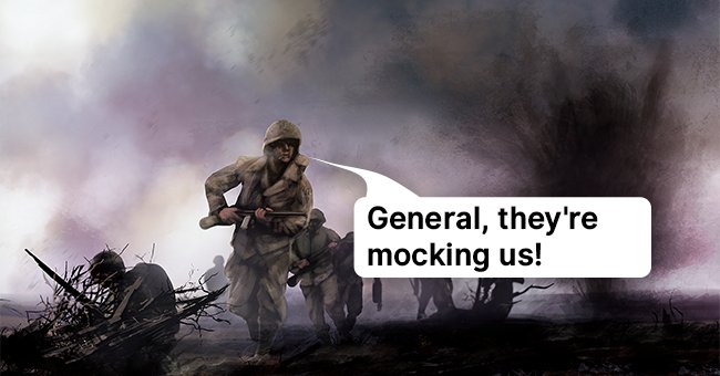 The General was in no mood for the enemy's taunts | Photo: Shutterstock